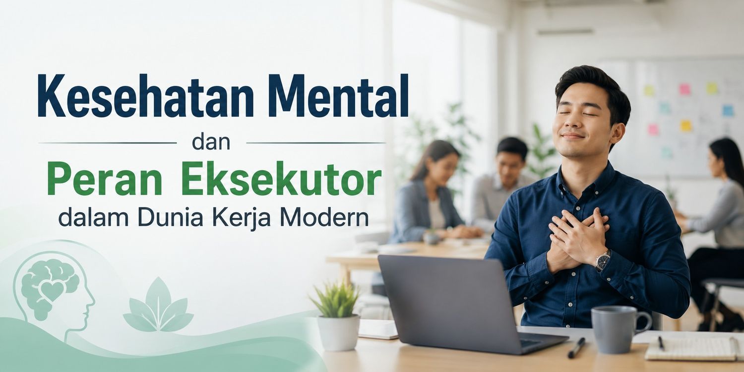 Kesehatan Mental dan Peran Eksekutor dalam Dunia Kerja Modern