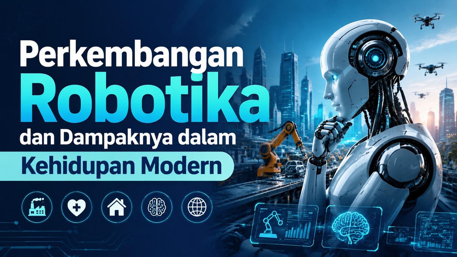 Perkembangan Robotika dan Dampaknya dalam Kehidupan Modern