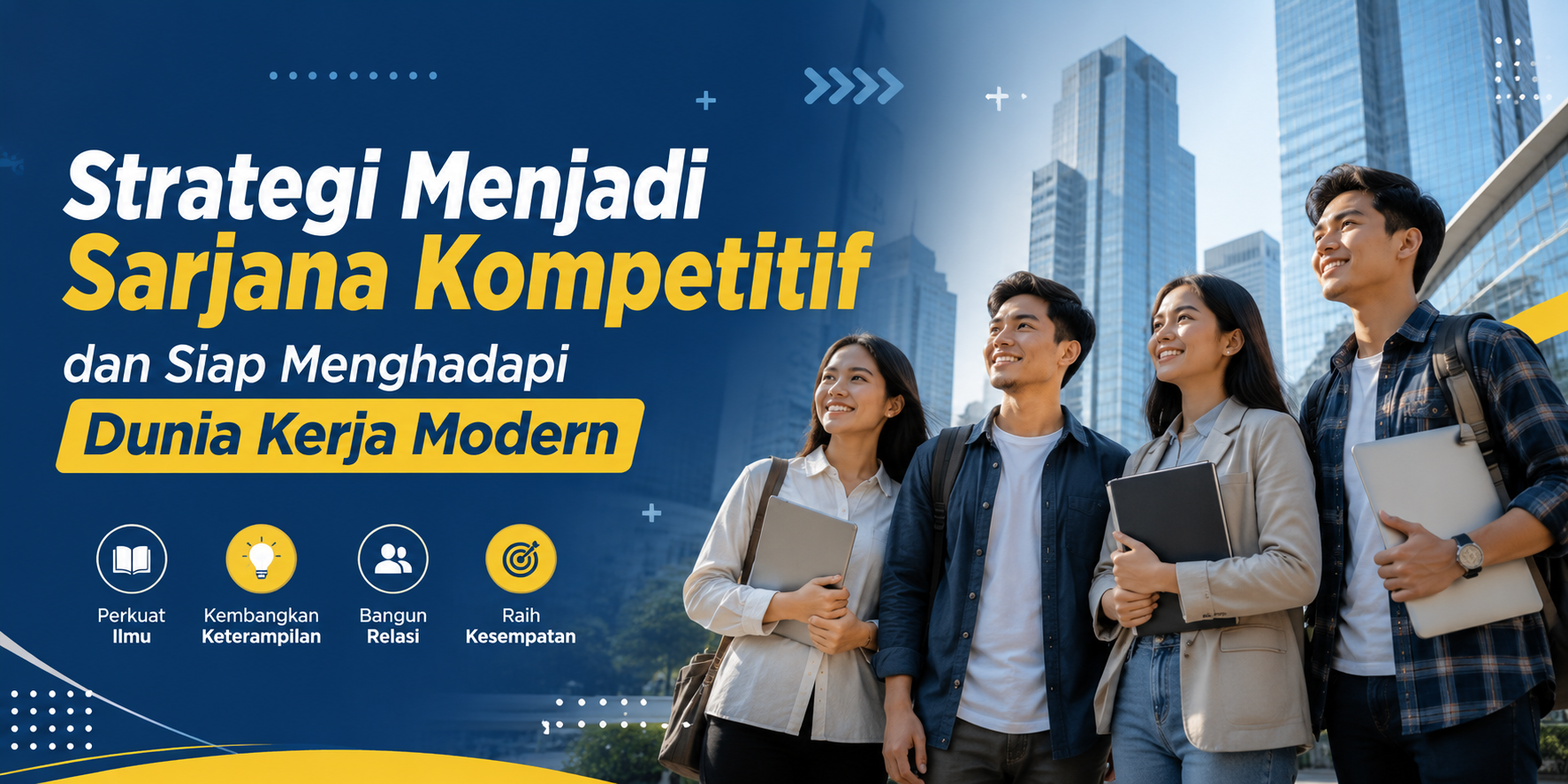 Strategi Menjadi Sarjana Kompetitif dan Siap Menghadapi Dunia Kerja Modern