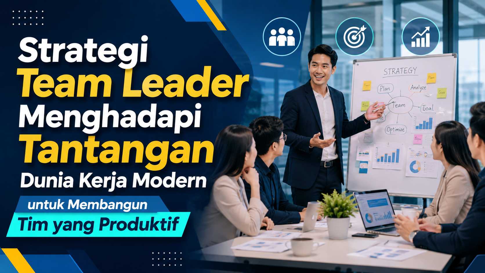 Strategi Team Leader Menghadapi Tantangan Dunia Kerja Modern untuk Membangun Tim yang Produktif