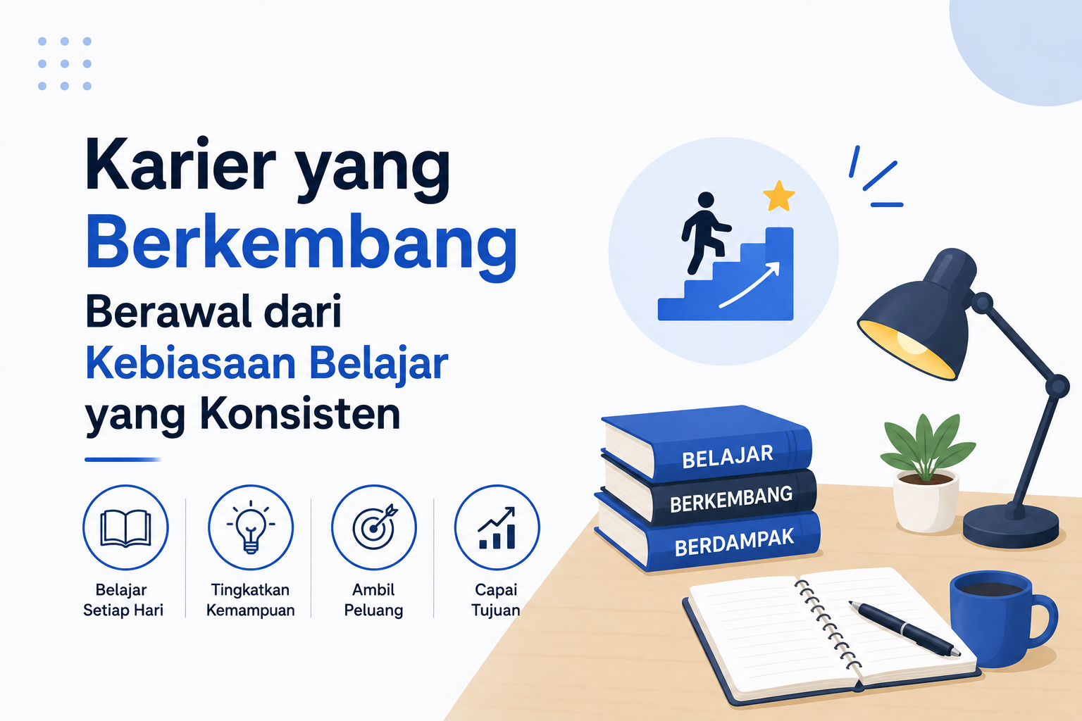 Karier yang Berkembang Berawal dari Kebiasaan Belajar yang Konsisten