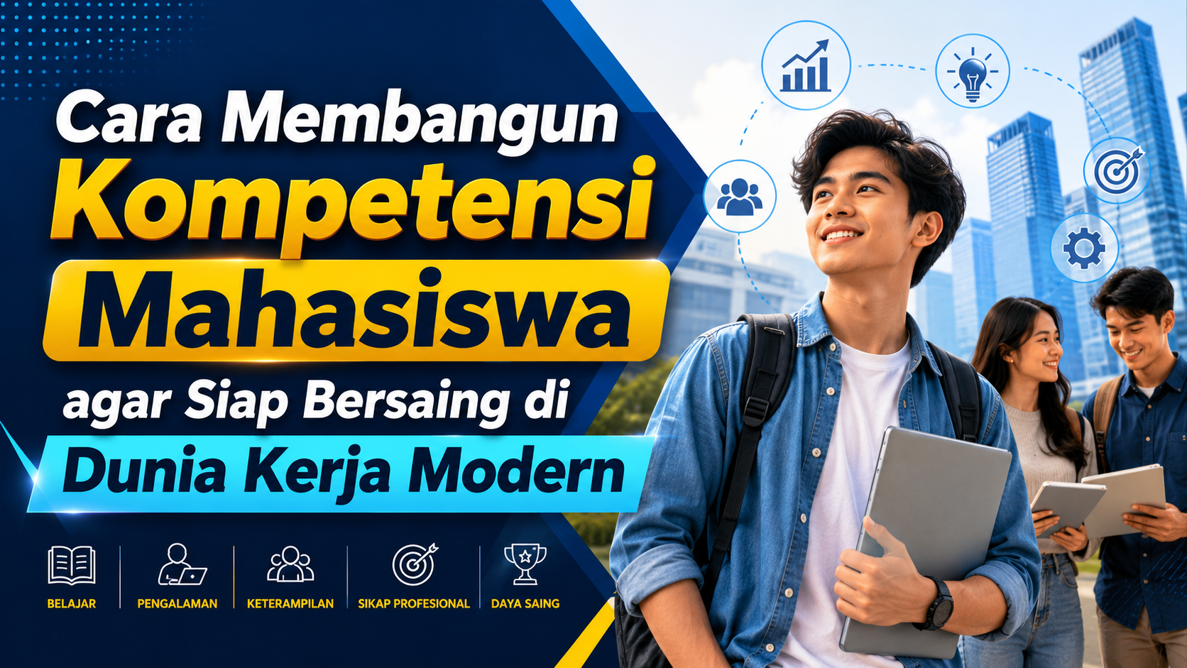 Cara Membangun Kompetensi Mahasiswa agar Siap Bersaing di Dunia Kerja Modern