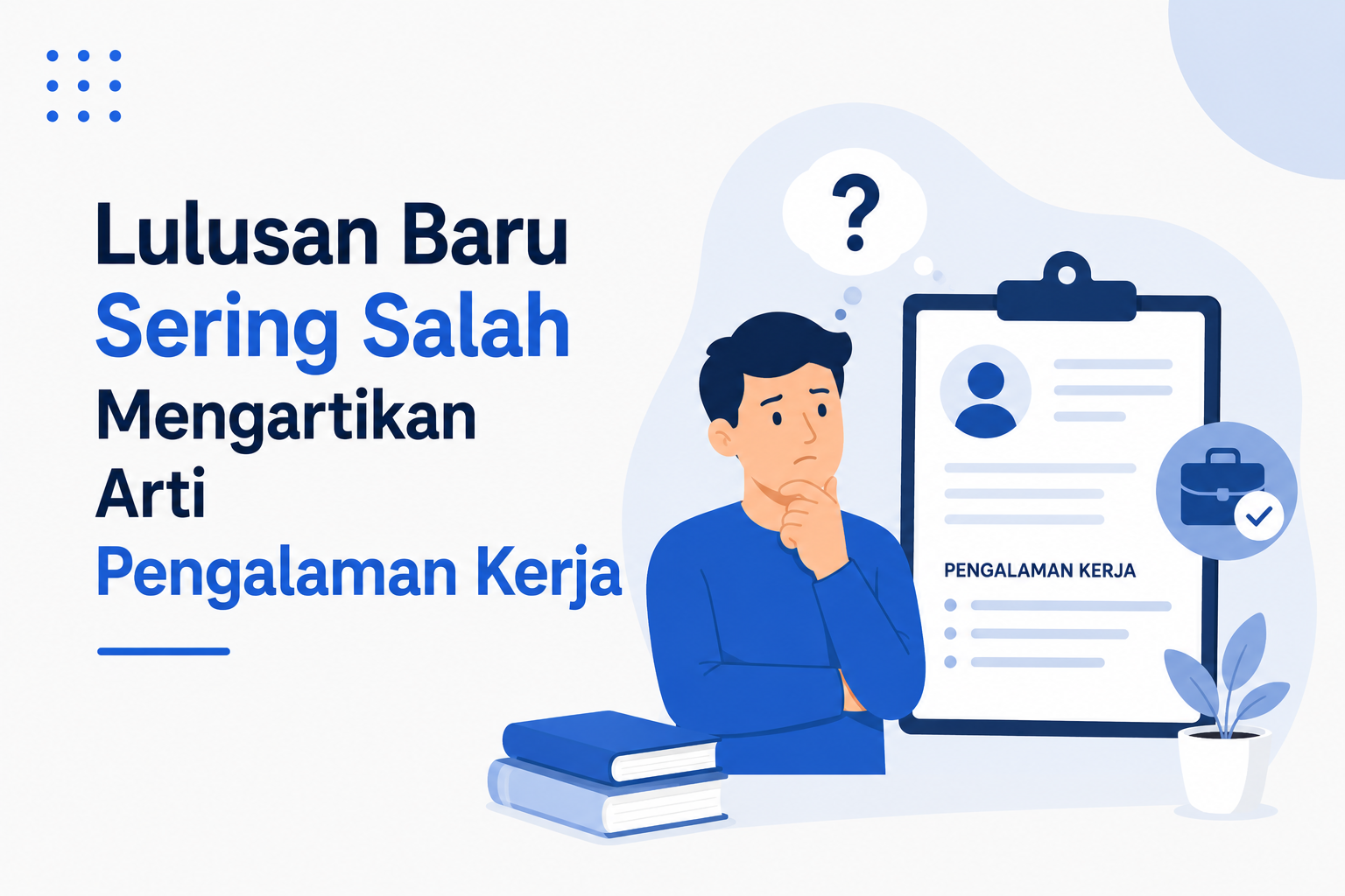 Lulusan Baru Sering Salah Mengartikan Arti Pengalaman Kerja