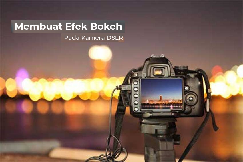 Membuat Photo Dan Video Bokeh Di Kamera DSLR dan Mirrorless