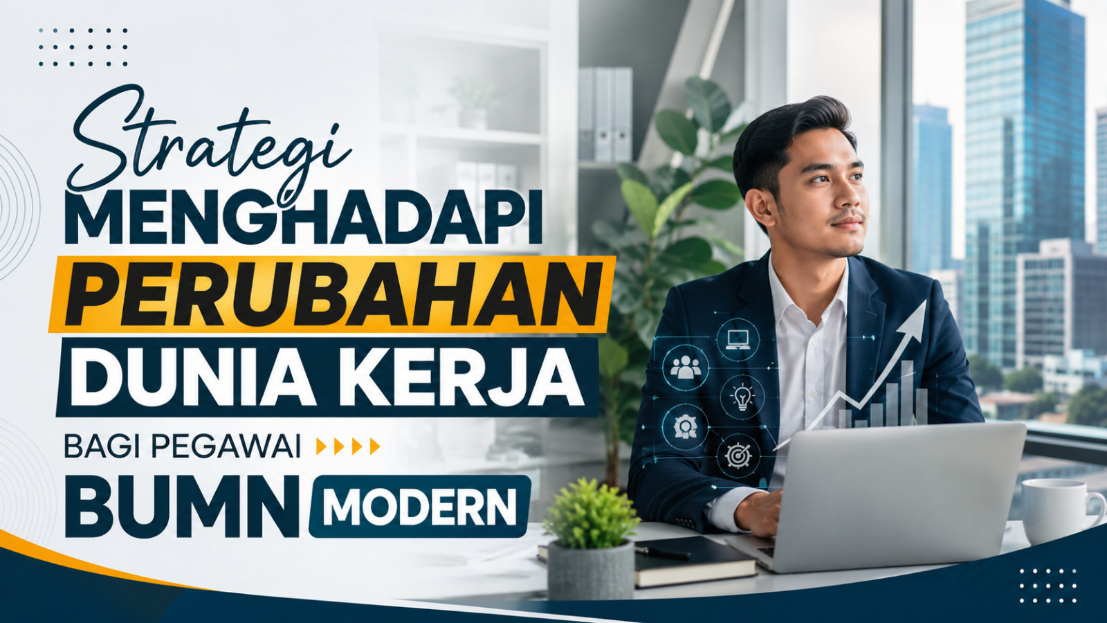 Strategi Menghadapi Perubahan Dunia Kerja Bagi Pegawai BUMN Modern