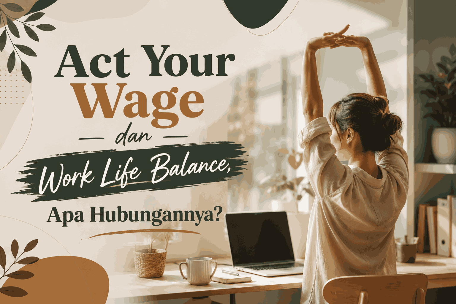 Act Your Wage dan Work Life Balance, Apa Hubungannya?