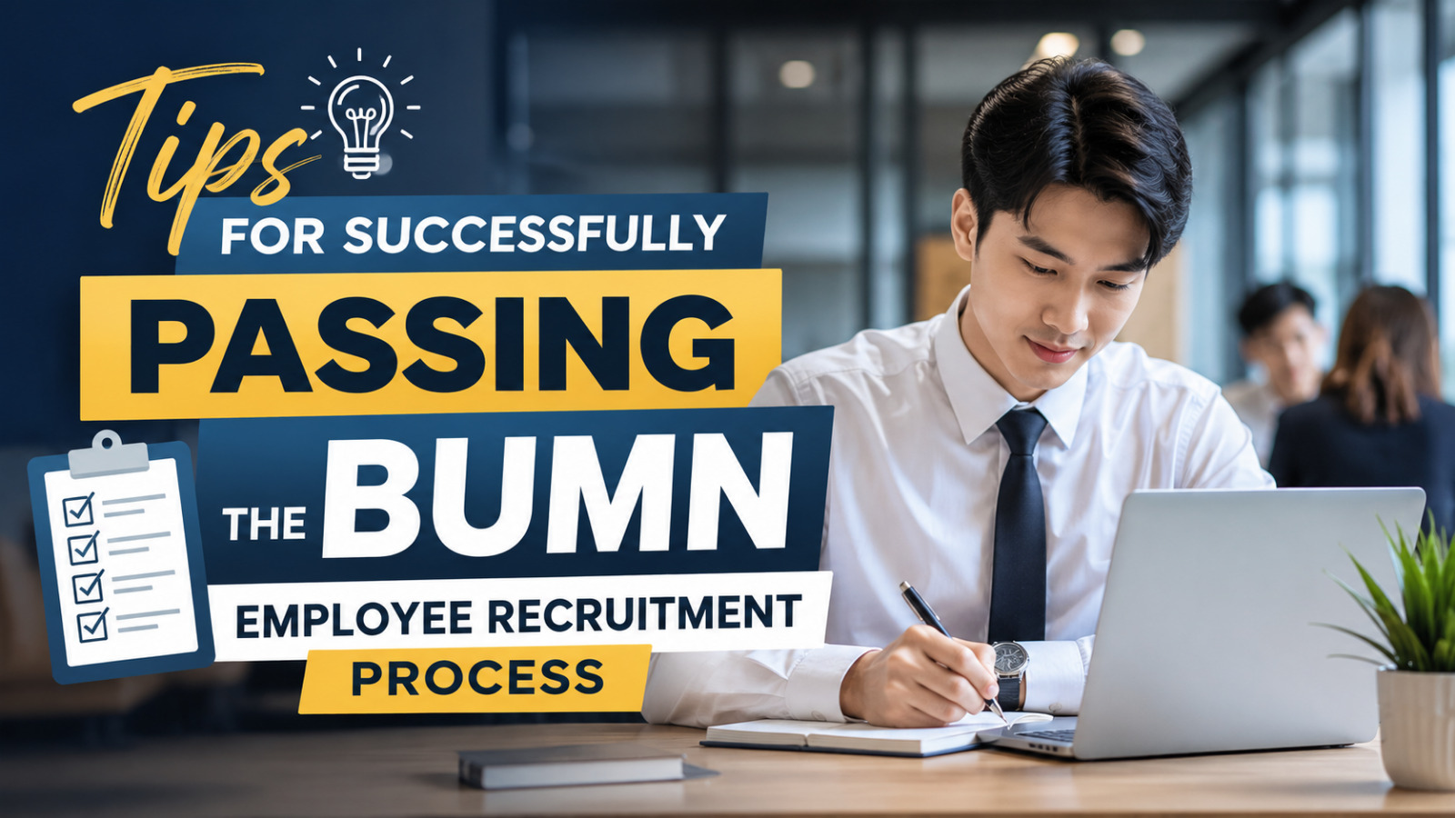 Tips For Successfully Passing The BUMN Employee Recruitment Process