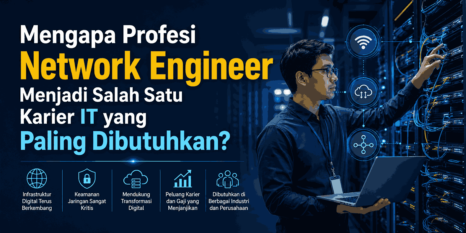 Mengapa Profesi Network Engineer Menjadi Salah Satu Karier IT yang Paling Dibutuhkan?