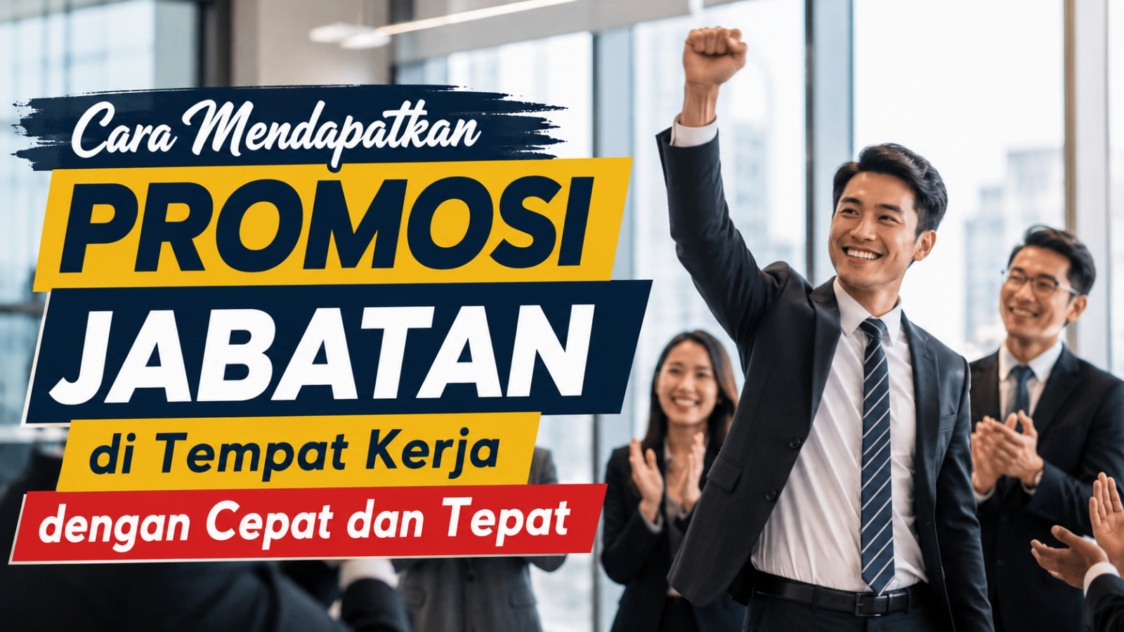 Cara Mendapatkan Promosi Jabatan di Tempat Kerja dengan Cepat dan Tepat