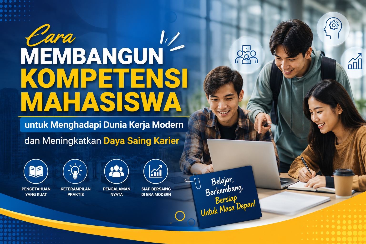 Cara Membangun Kompetensi Mahasiswa untuk Menghadapi Dunia Kerja Modern dan Meningkatkan Daya Saing Karier