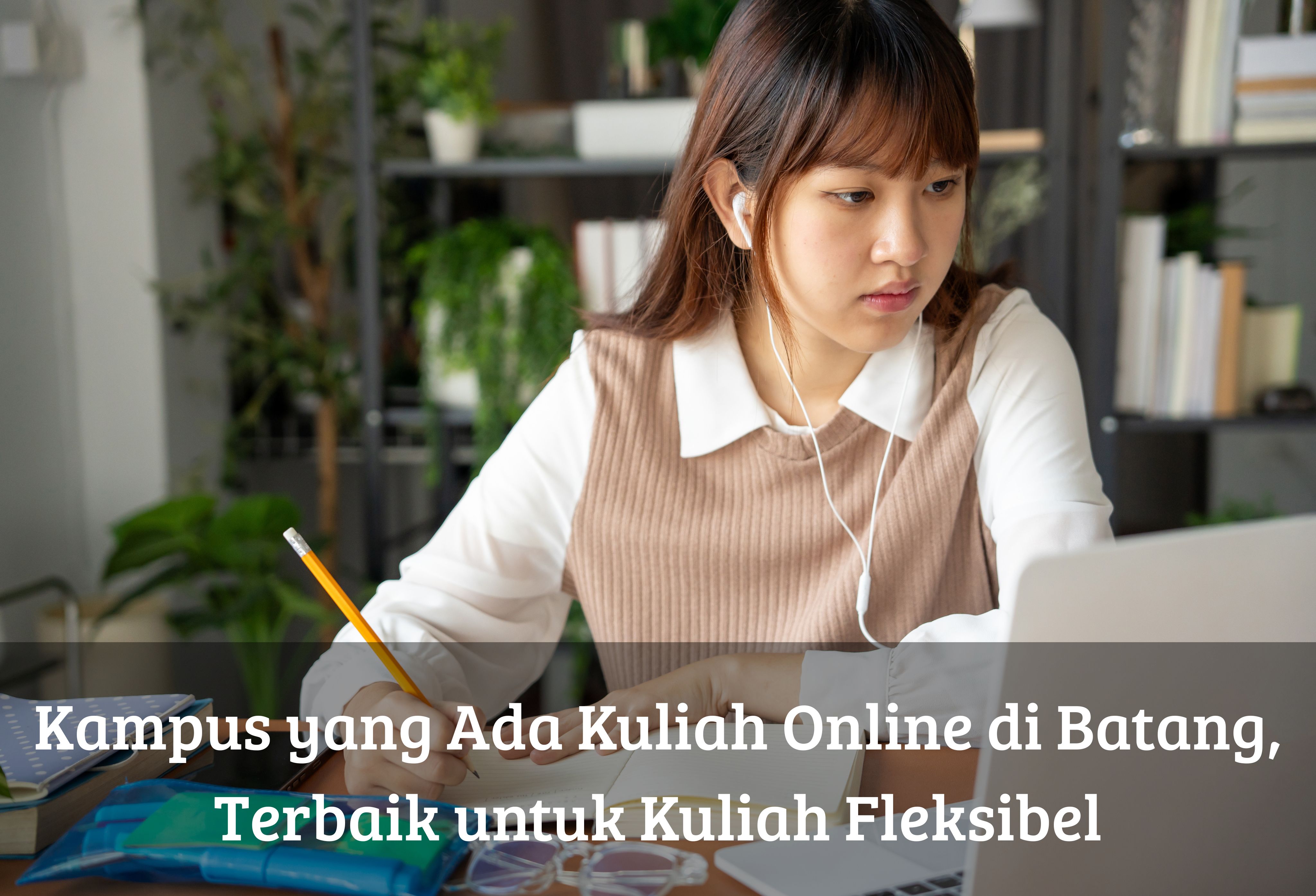 Kampus yang Ada Kuliah Online di Batang, Terbaik untuk Kuliah Fleksibel