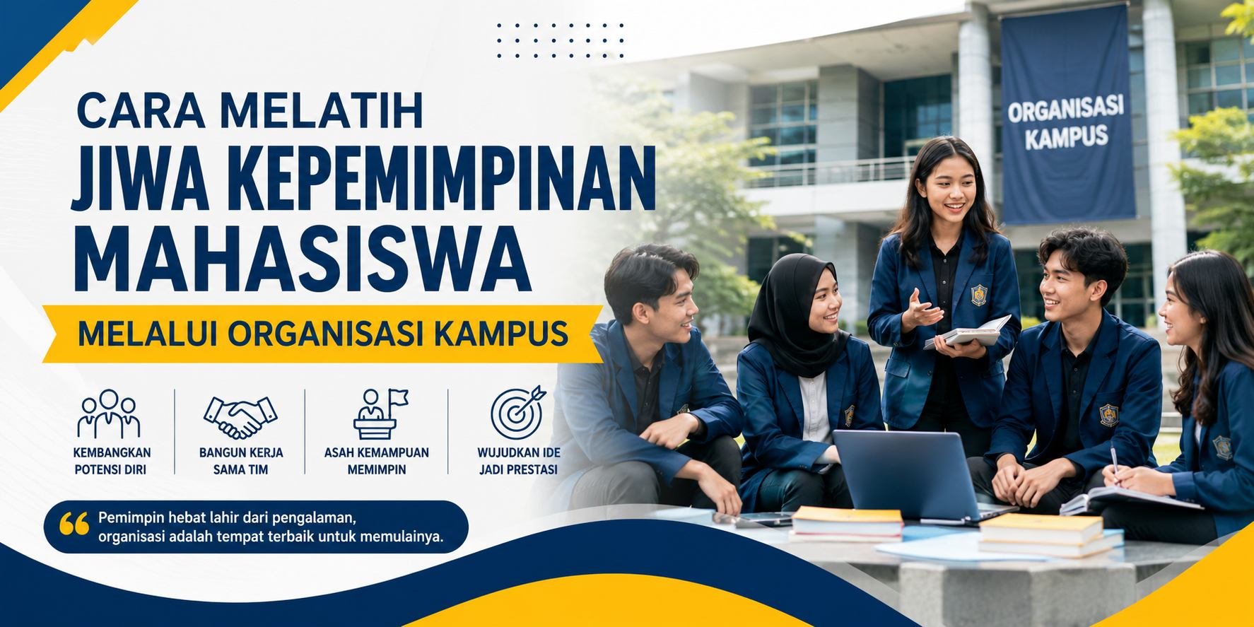 Cara Melatih Jiwa Kepemimpinan Mahasiswa Melalui Organisasi Kampus