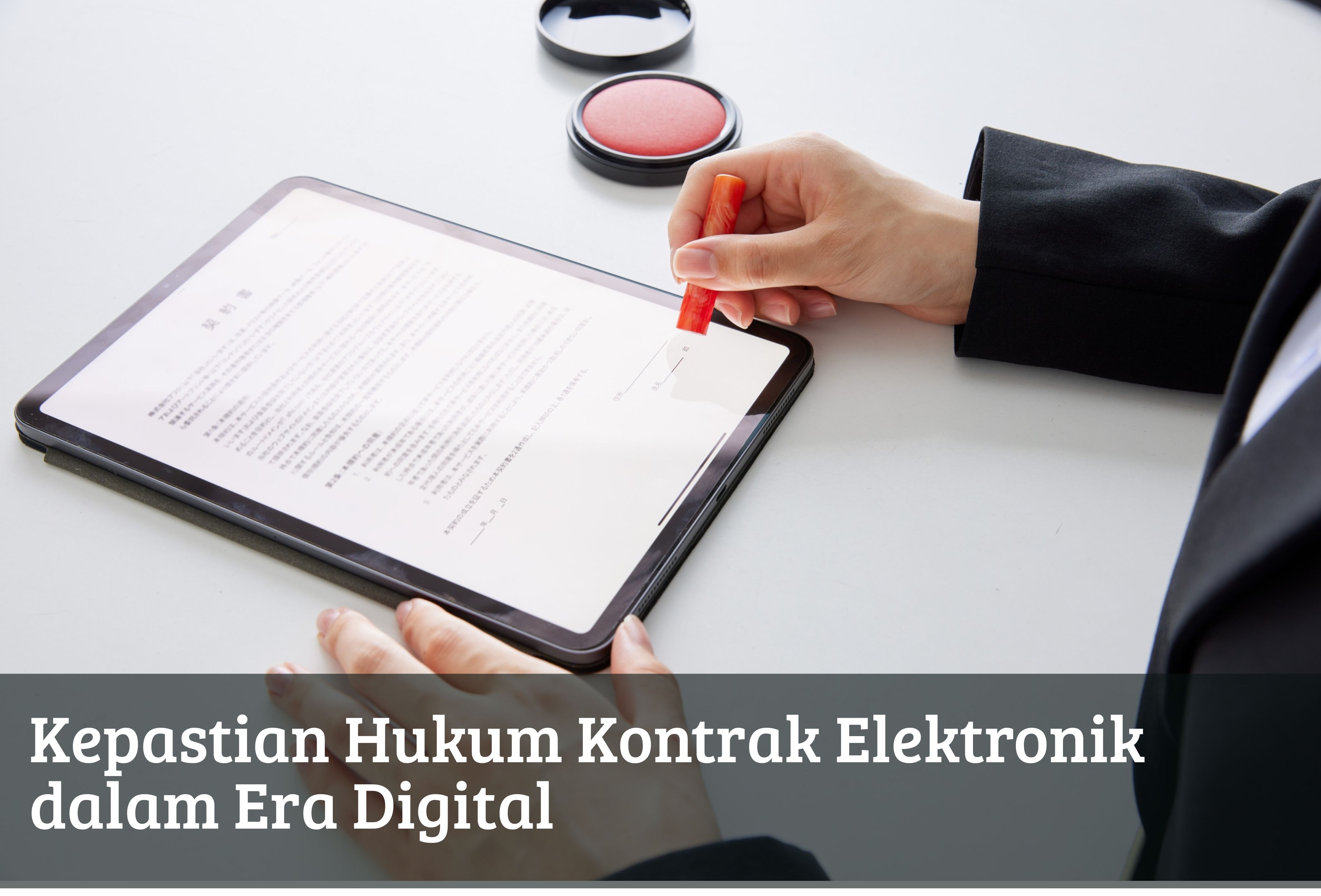 Kepastian Hukum Kontrak Elektronik dalam Era Digital