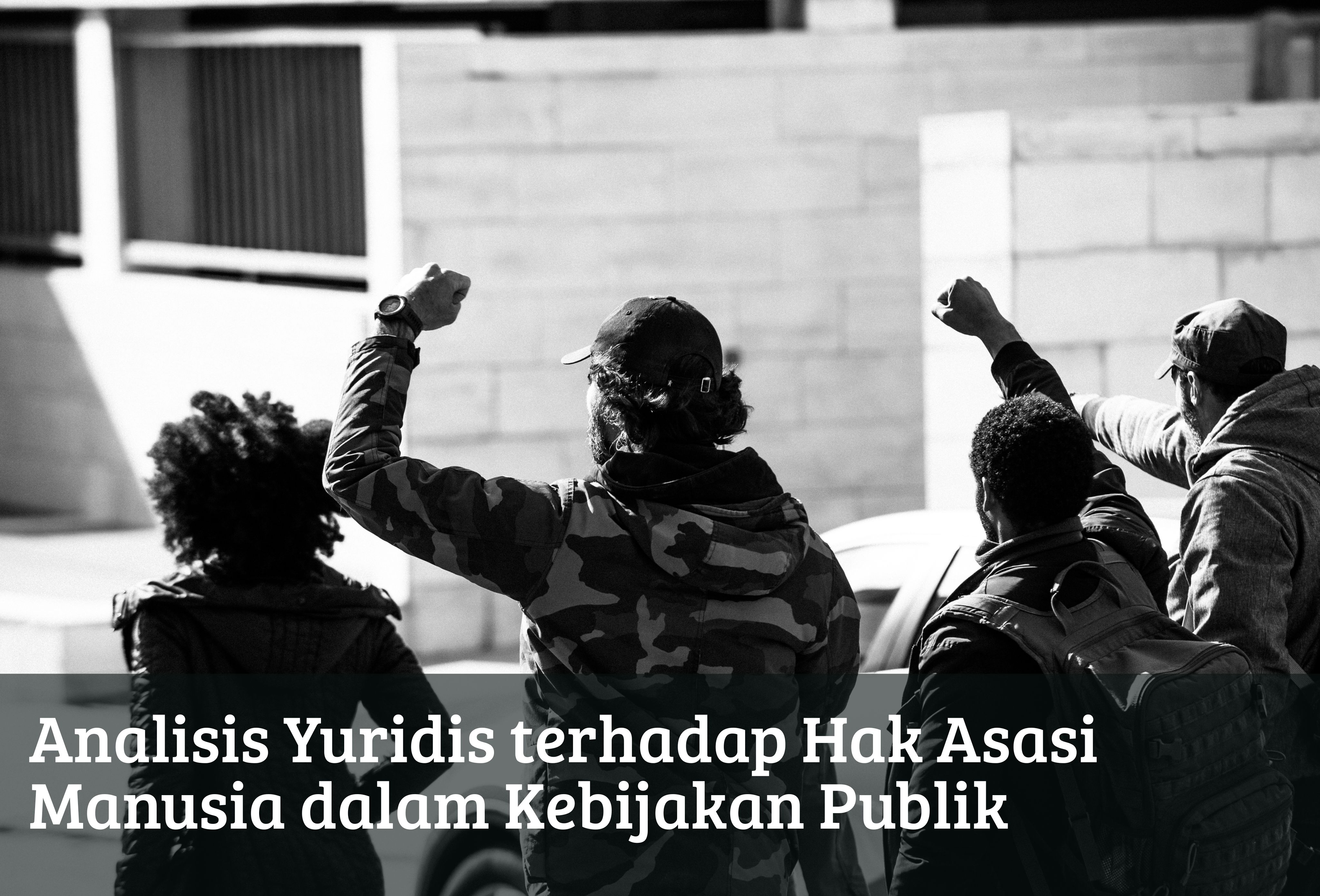 Analisis Yuridis terhadap Hak Asasi Manusia dalam Kebijakan Publik