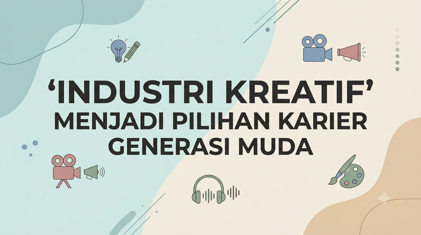 Industri Kreatif Menjadi Pilihan Karier Generasi Muda