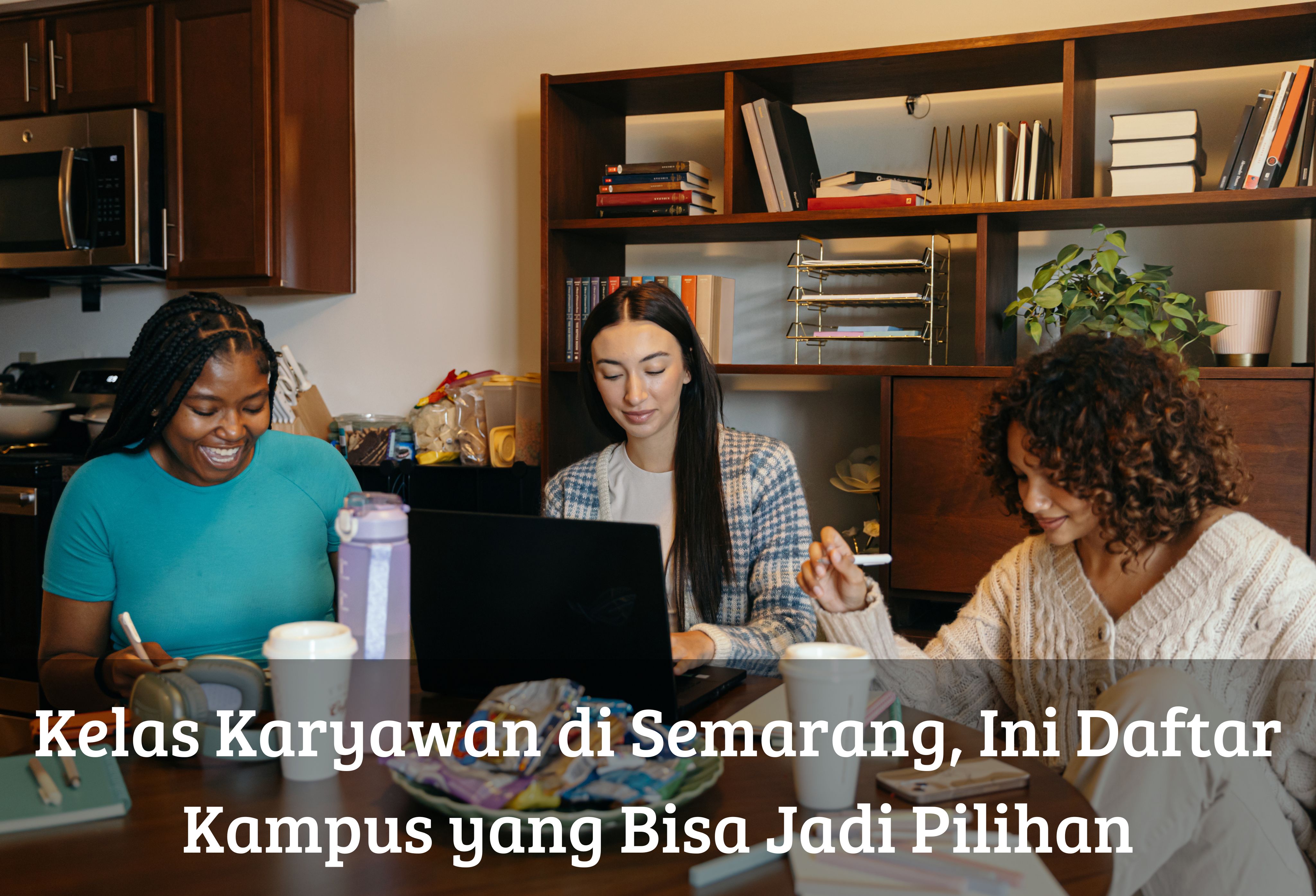 Kelas Karyawan di Semarang, Ini Daftar Kampus yang Bisa Jadi Pilihan