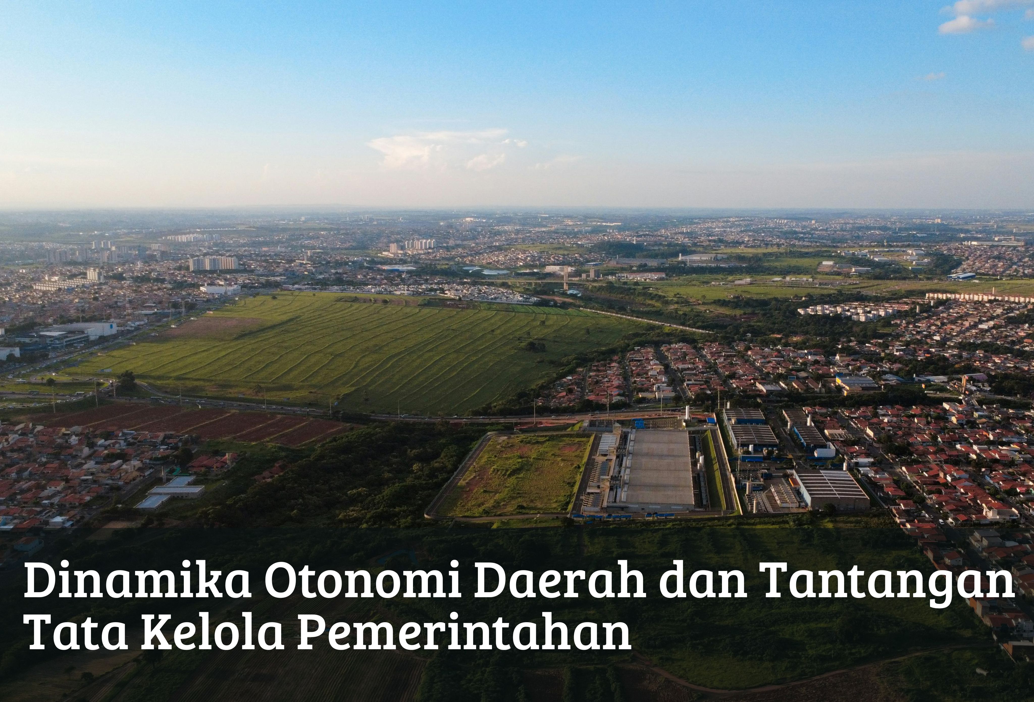 Dinamika Otonomi Daerah dan Tantangan Tata Kelola Pemerintahan