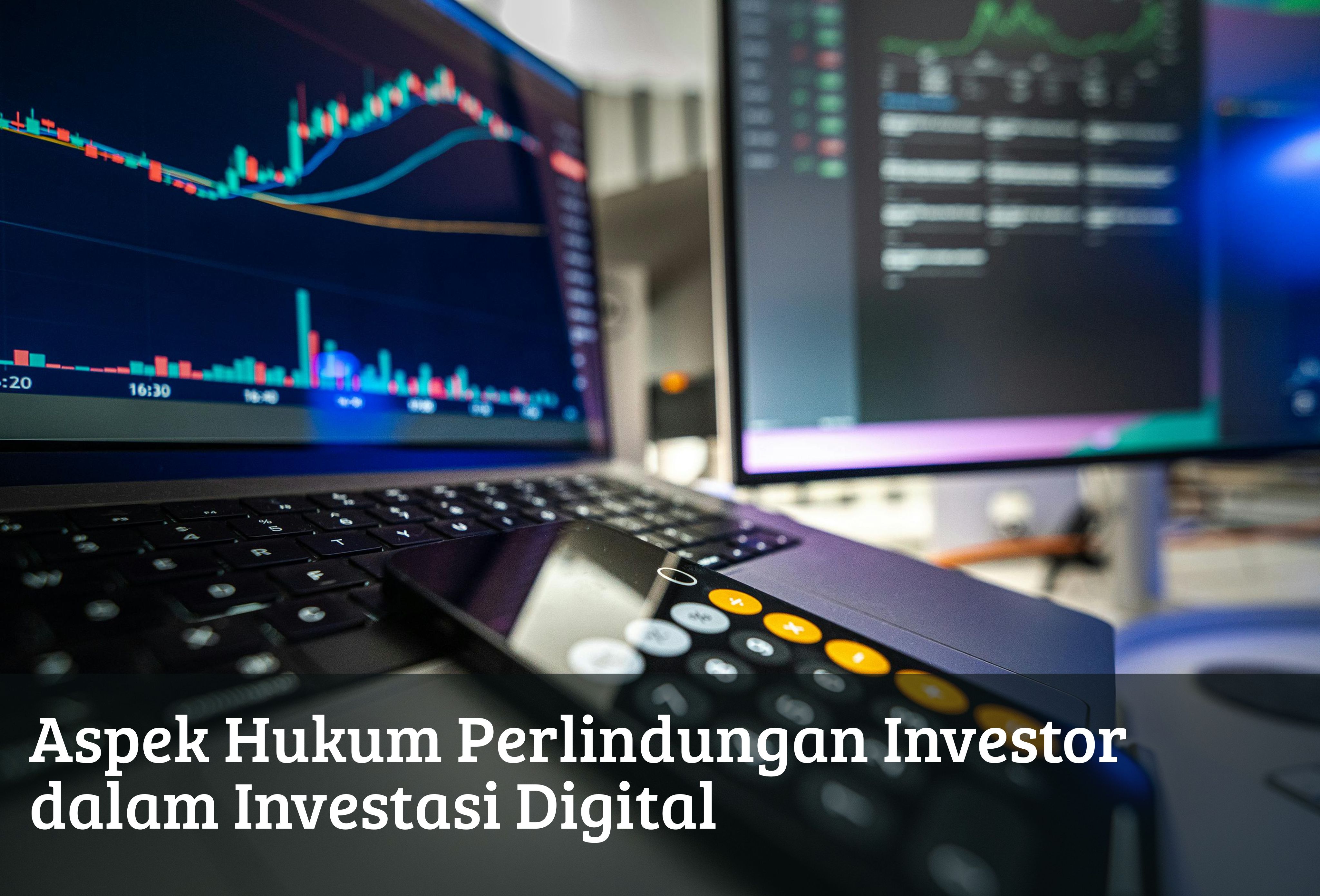 Aspek Hukum Perlindungan Investor dalam Investasi Digital