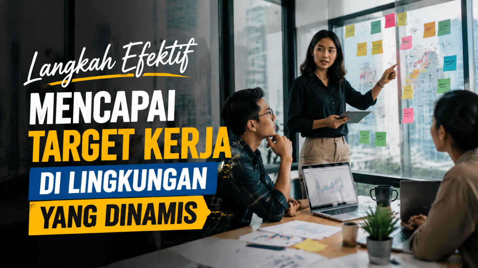 Langkah Efektif Mencapai Target Kerja Di Lingkungan Yang Dinamis