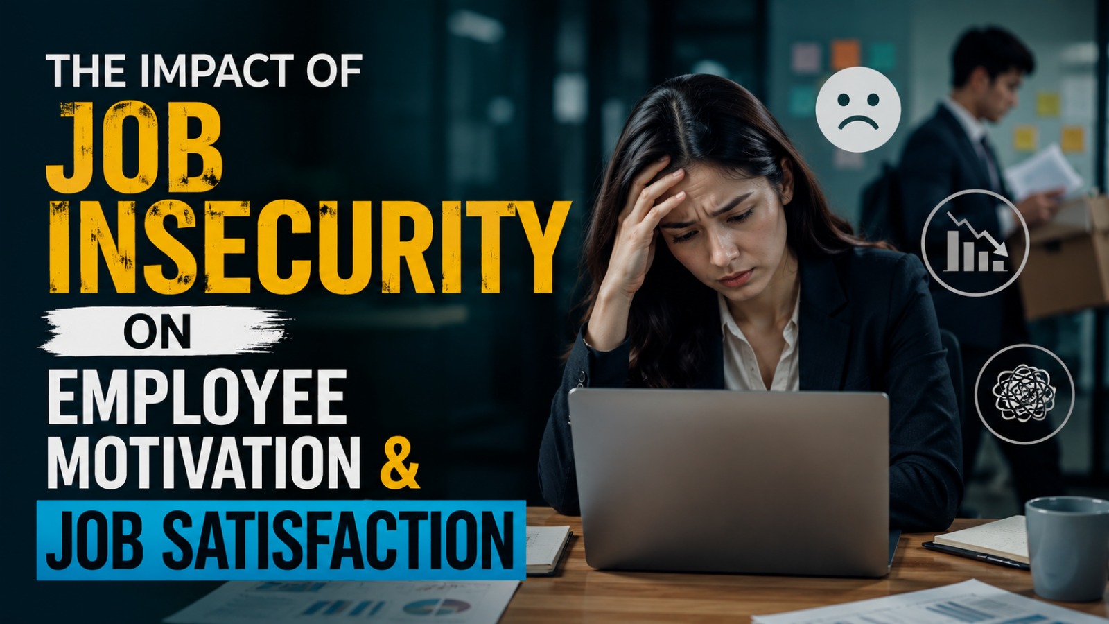The Impact of Job Insecurity on Employee Motivation and Job Satisfaction