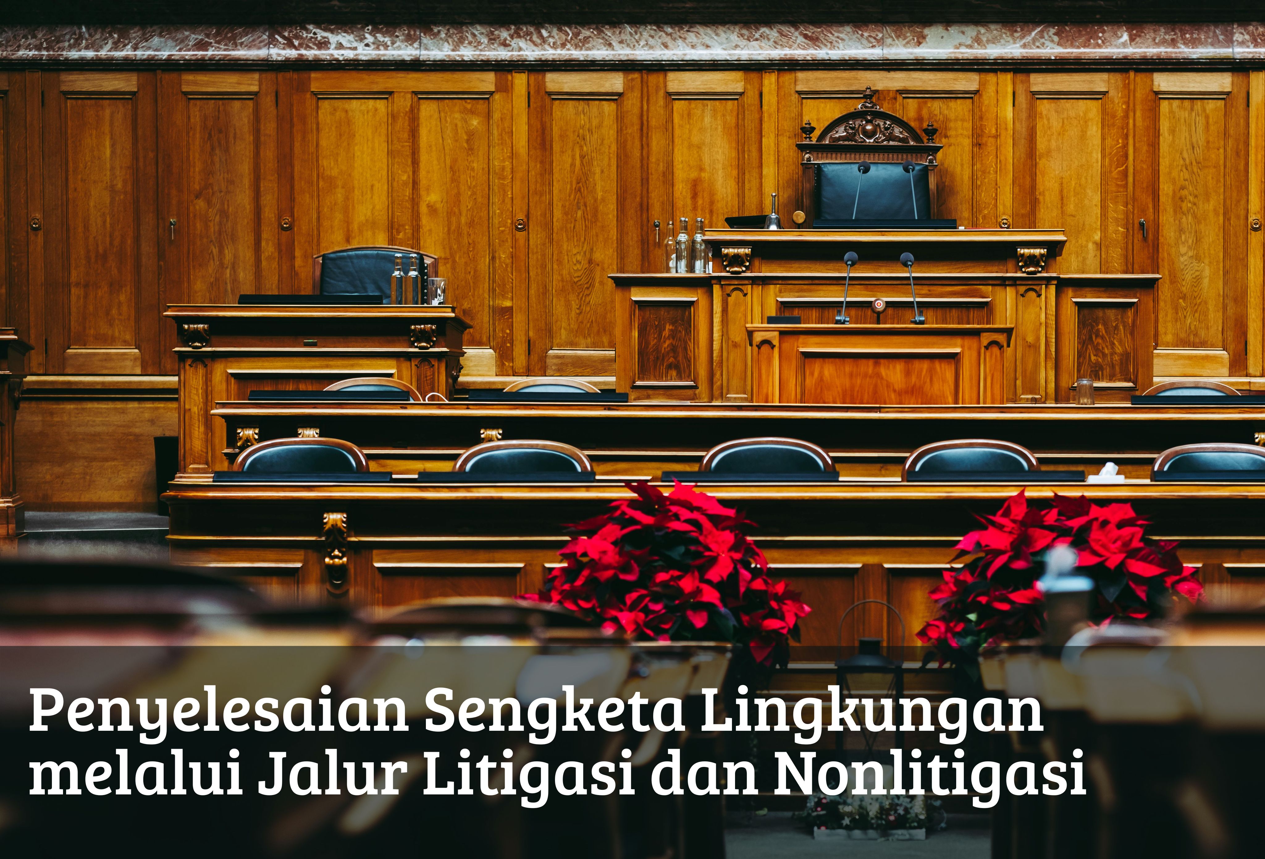 Penyelesaian Sengketa Lingkungan melalui Jalur Litigasi dan Nonlitigasi