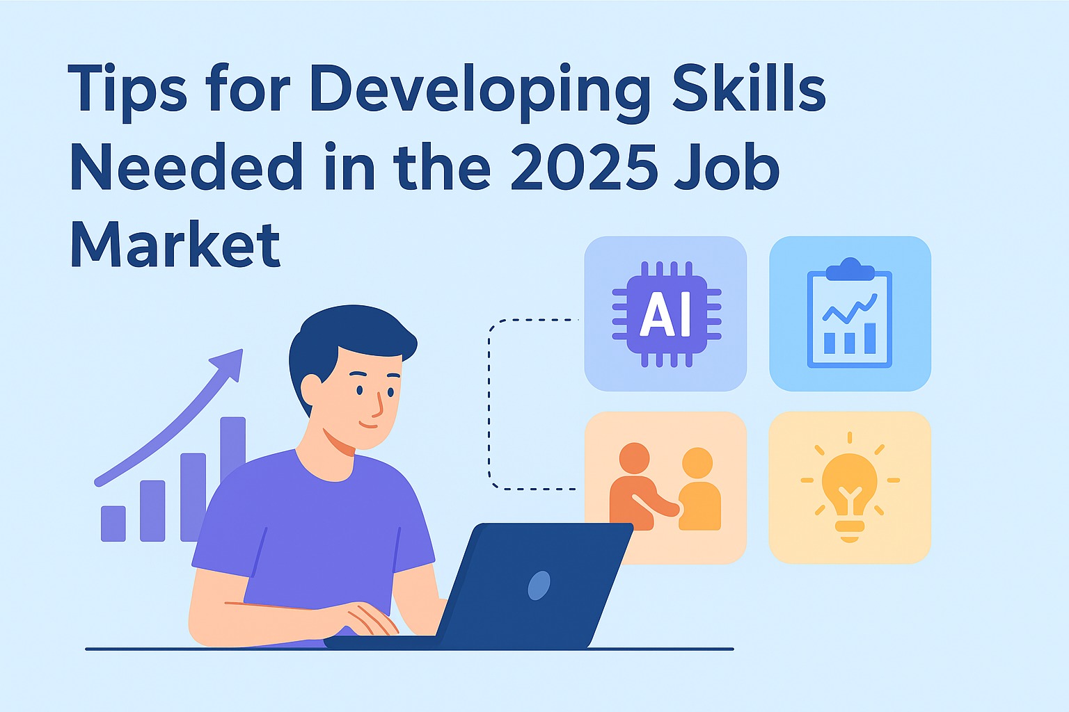 Tips for Developing Skills Needed in the 2025 Job Market