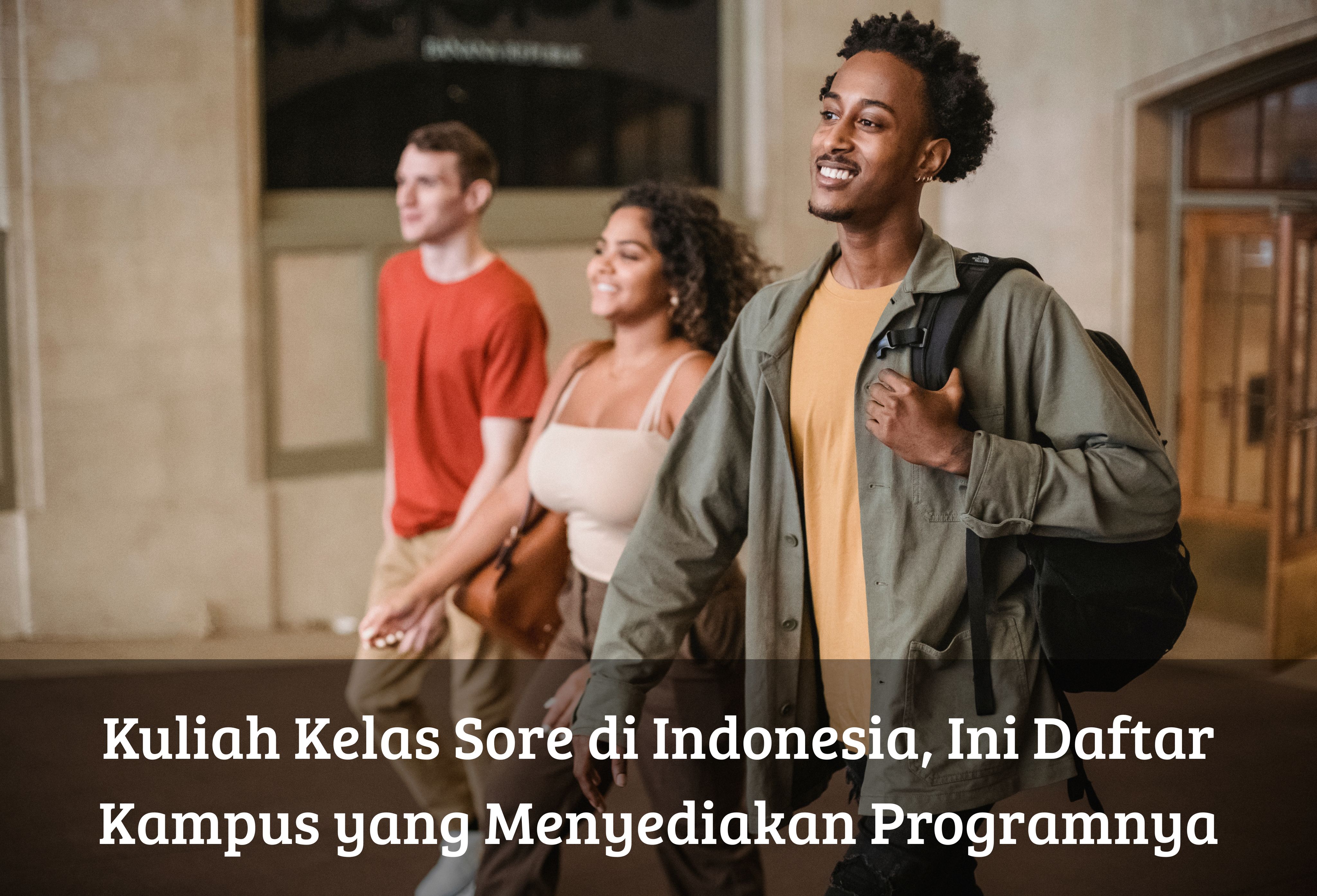 Kuliah Kelas Sore di Indonesia, Ini Daftar Kampus yang Menyediakan Programnya