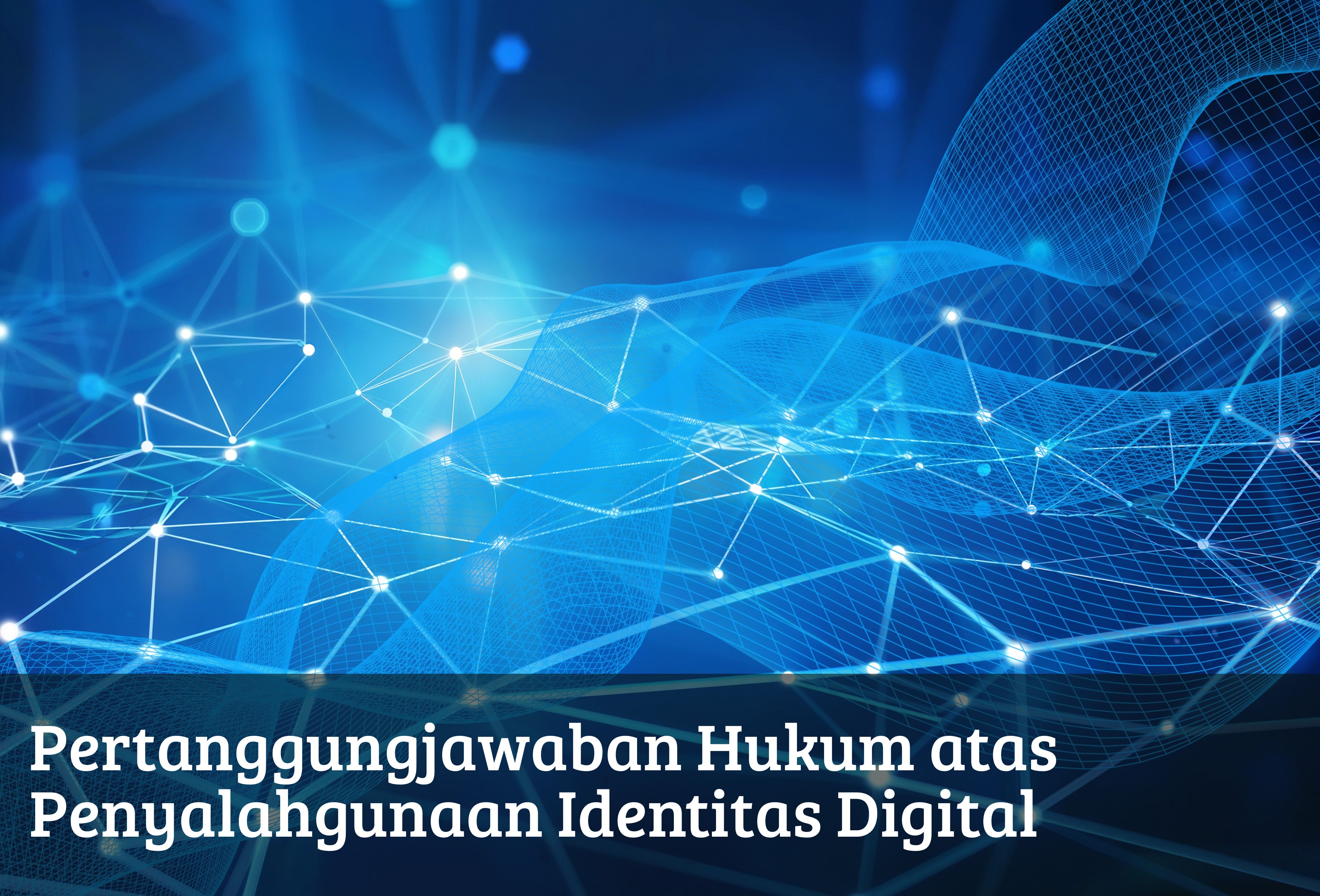Pertanggungjawaban Hukum atas Penyalahgunaan Identitas Digital