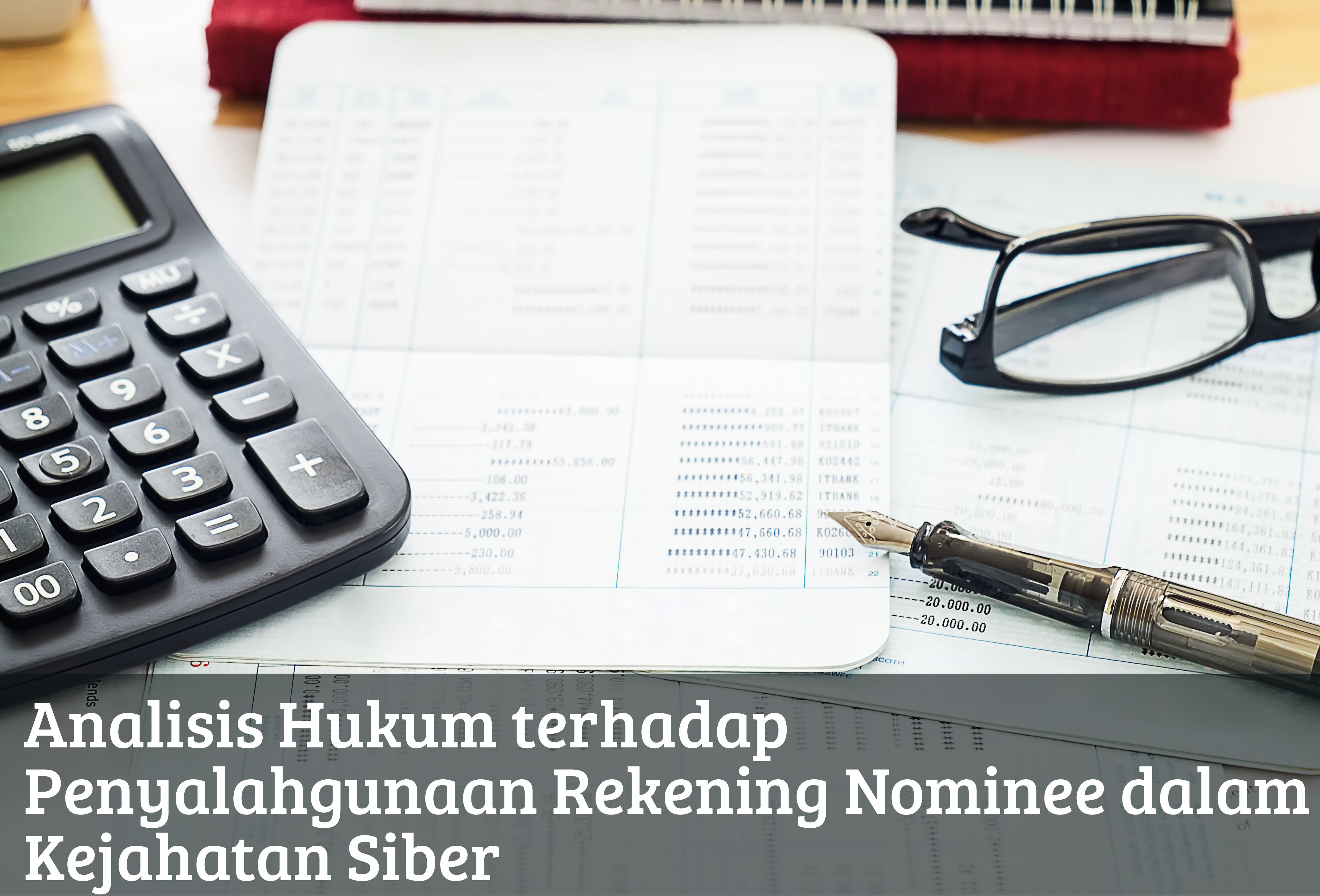 Analisis Hukum terhadap Penyalahgunaan Rekening Nominee dalam Kejahatan Siber