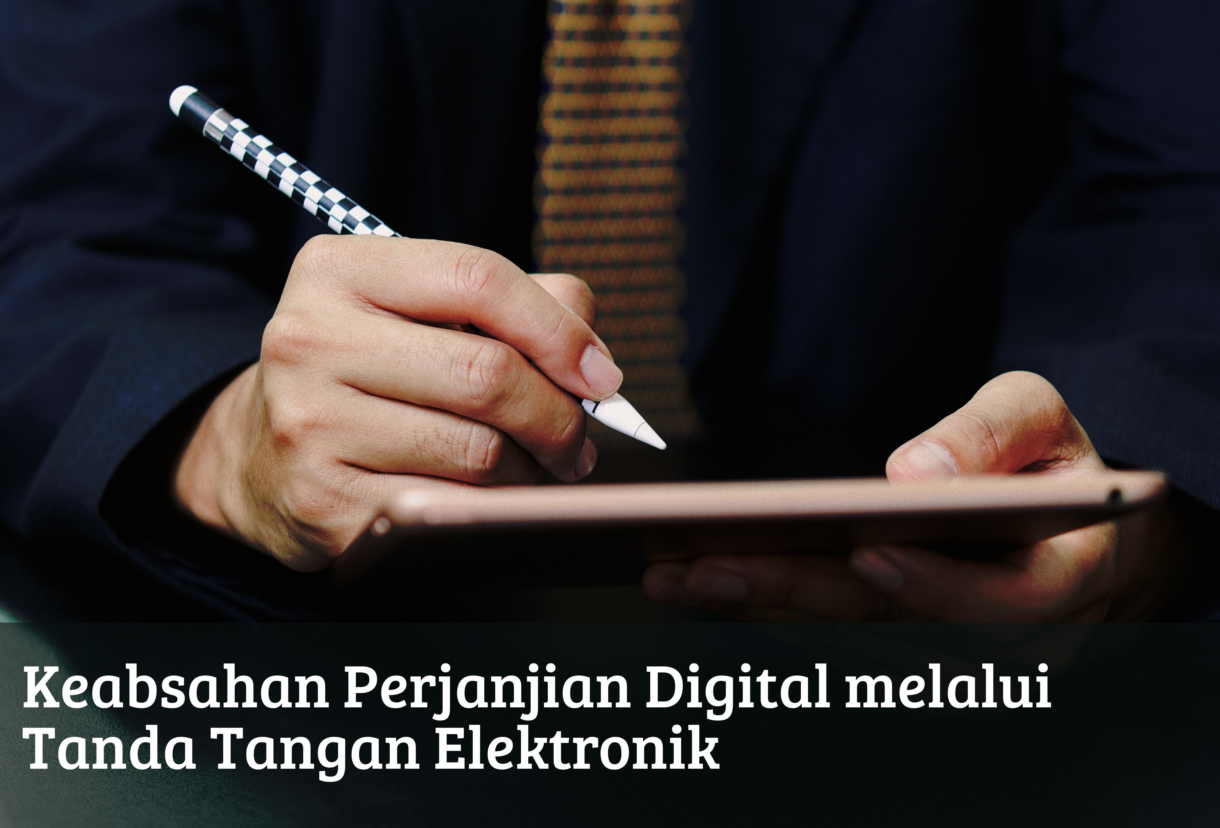 Keabsahan Perjanjian Digital melalui Tanda Tangan Elektronik