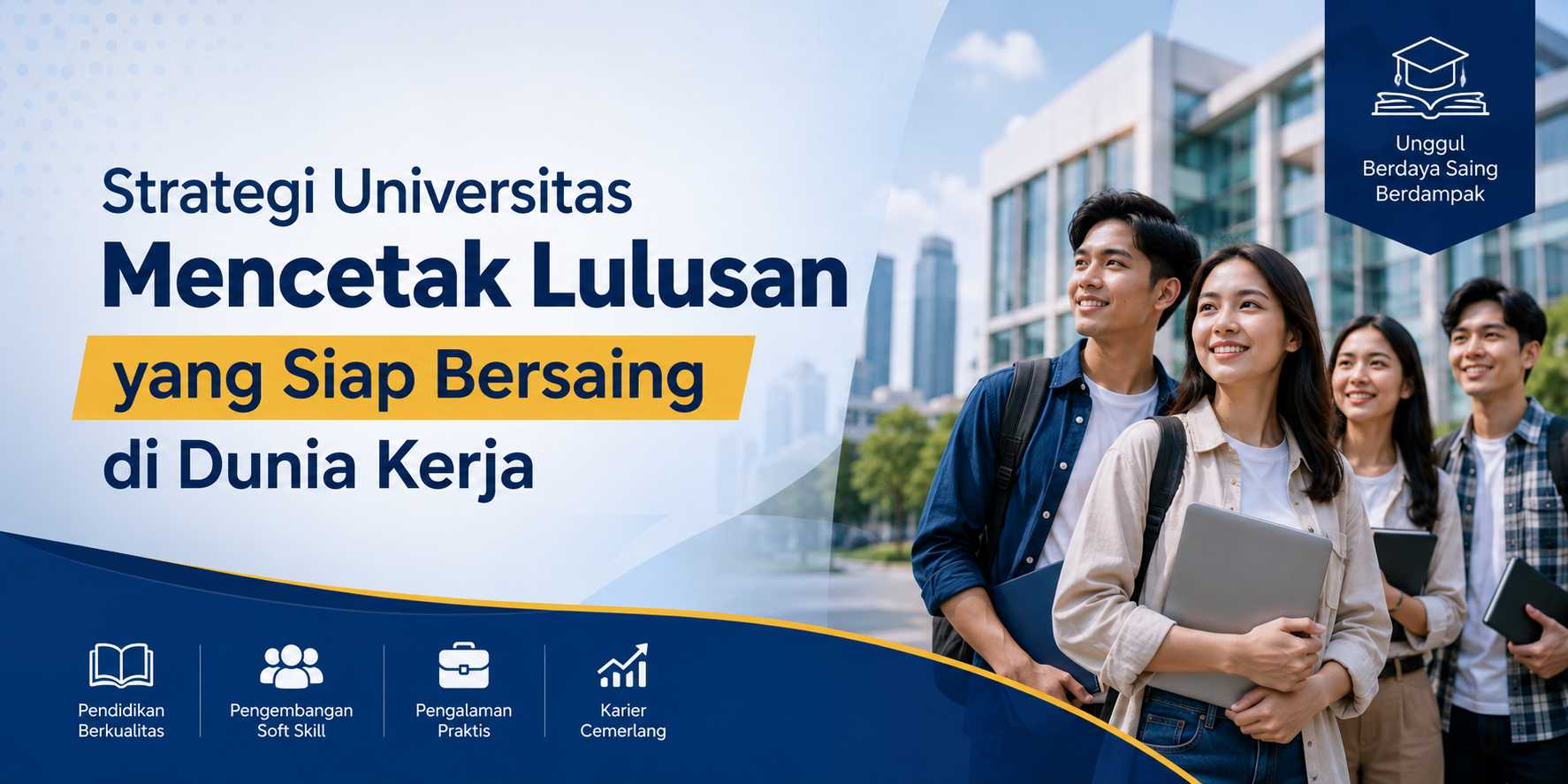 Strategi Universitas Mencetak Lulusan yang Siap Bersaing di Dunia Kerja