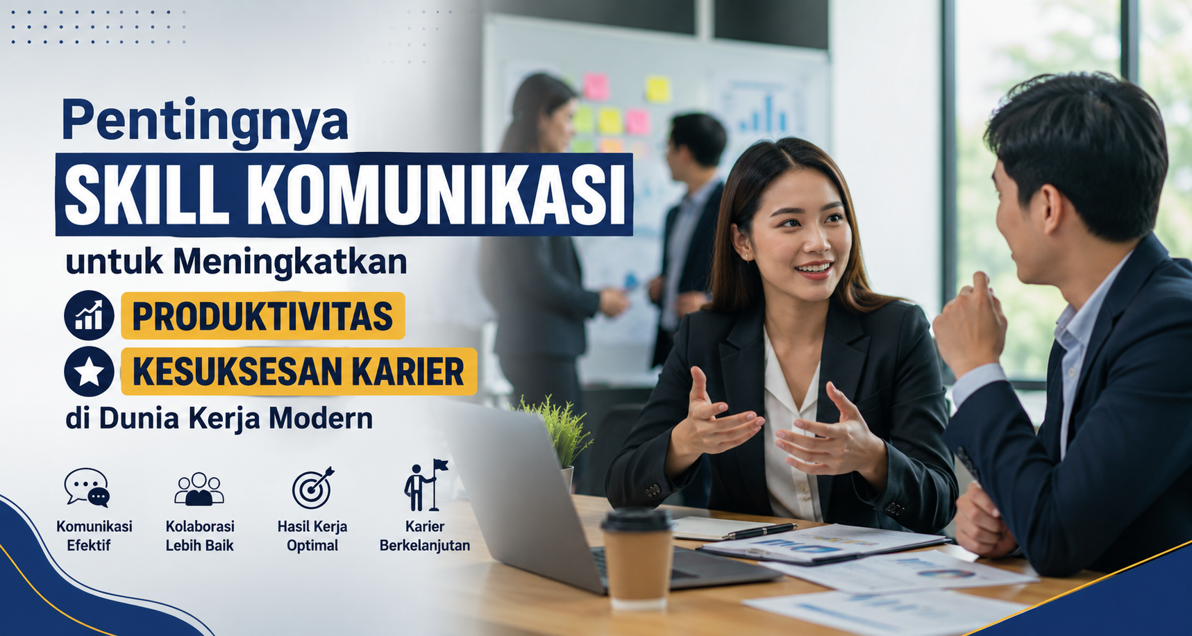 Pentingnya Skill Komunikasi untuk Meningkatkan Produktivitas dan Kesuksesan Karier di Dunia Kerja Modern