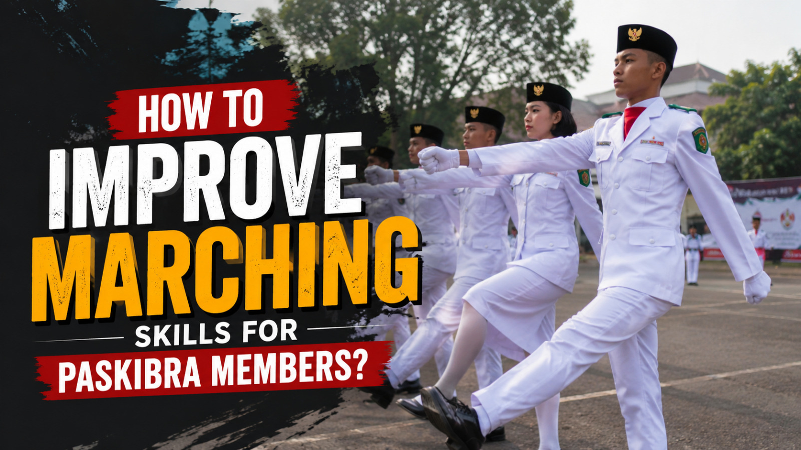 How To Improve Marching Skills For Paskibra Members?