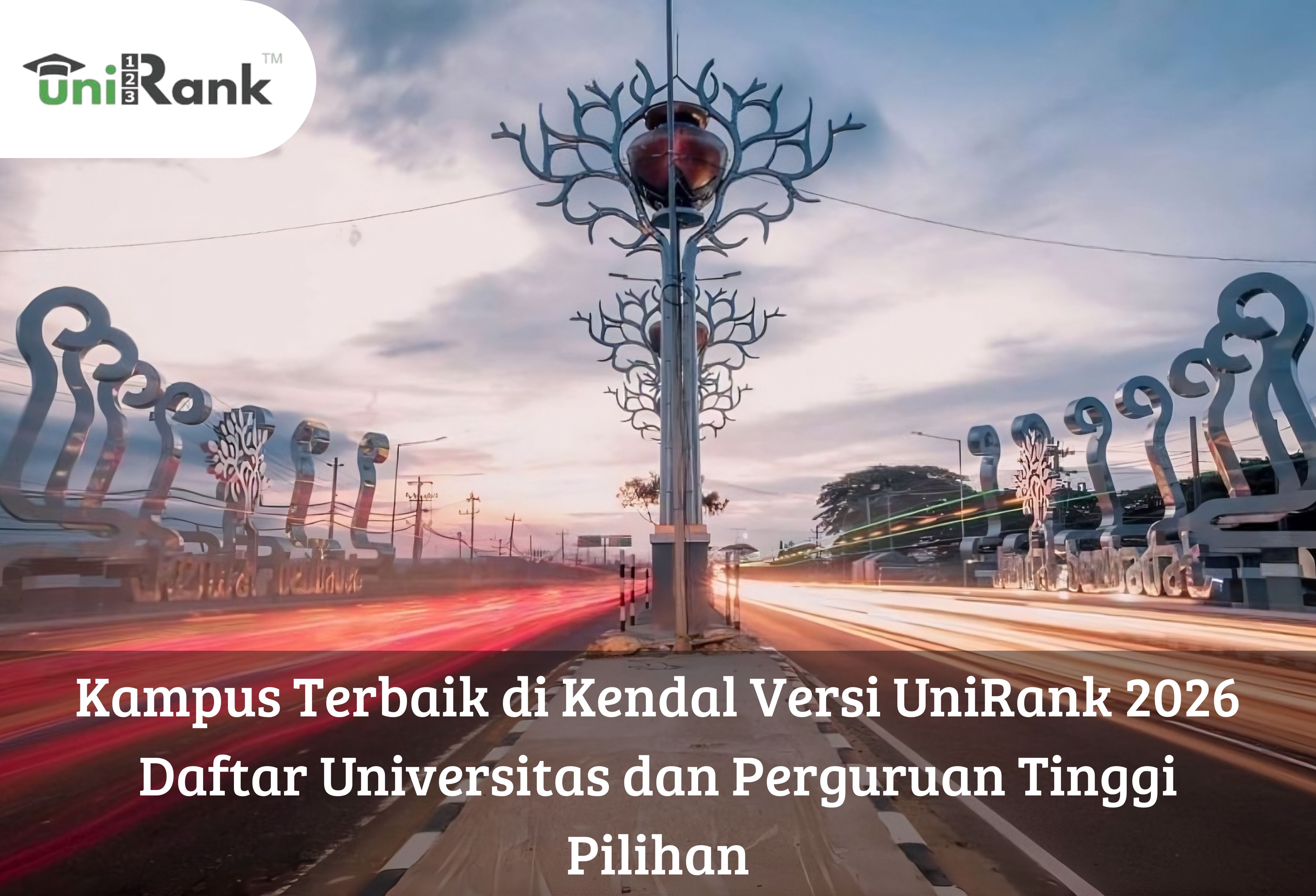 Kampus Terbaik di Kendal Versi UniRank 2026, Daftar Universitas dan Perguruan Tinggi Pilihan