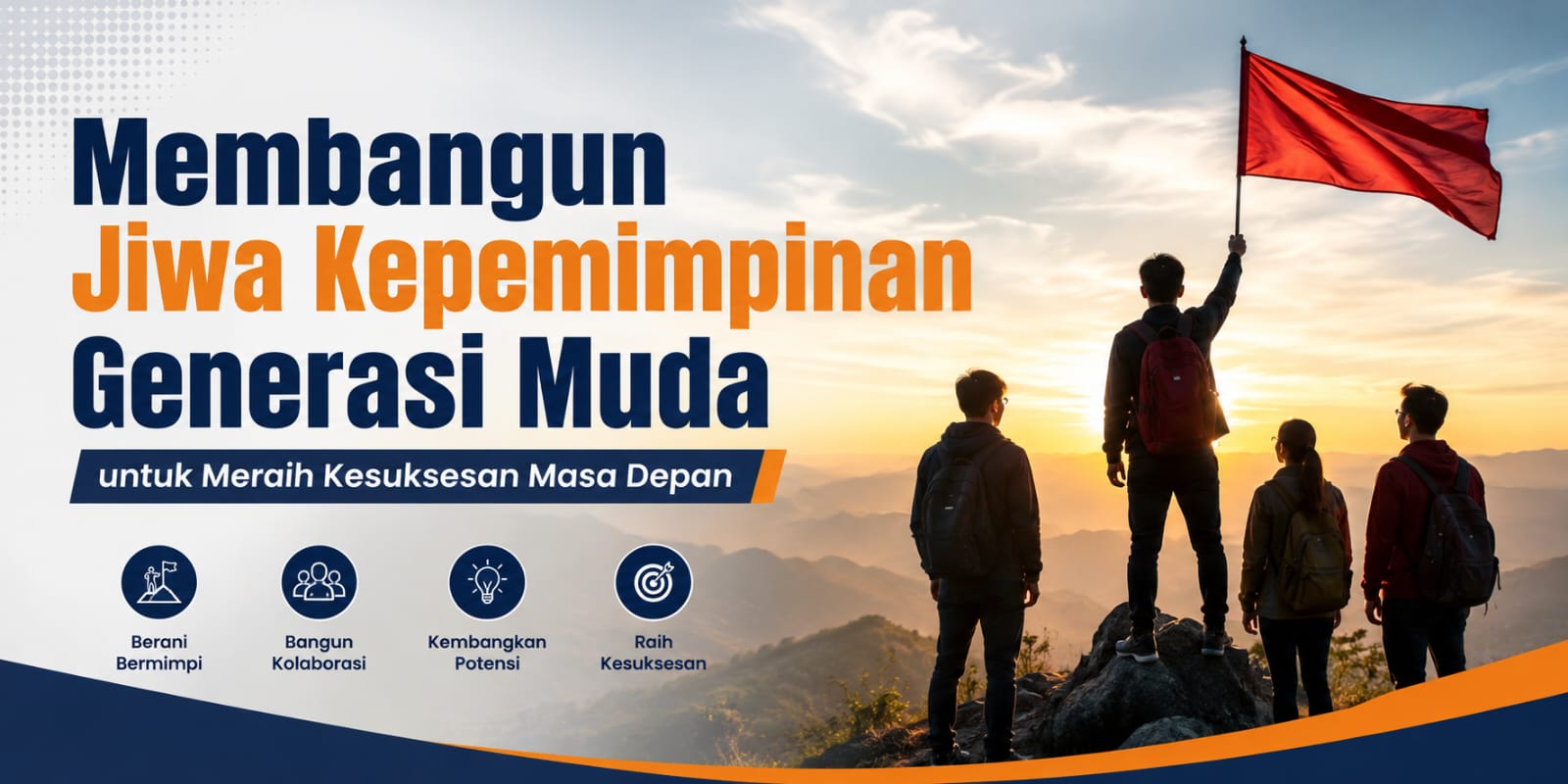 Membangun Jiwa Kepemimpinan Generasi Muda Untuk Meraih Kesuksesan Masa Depan