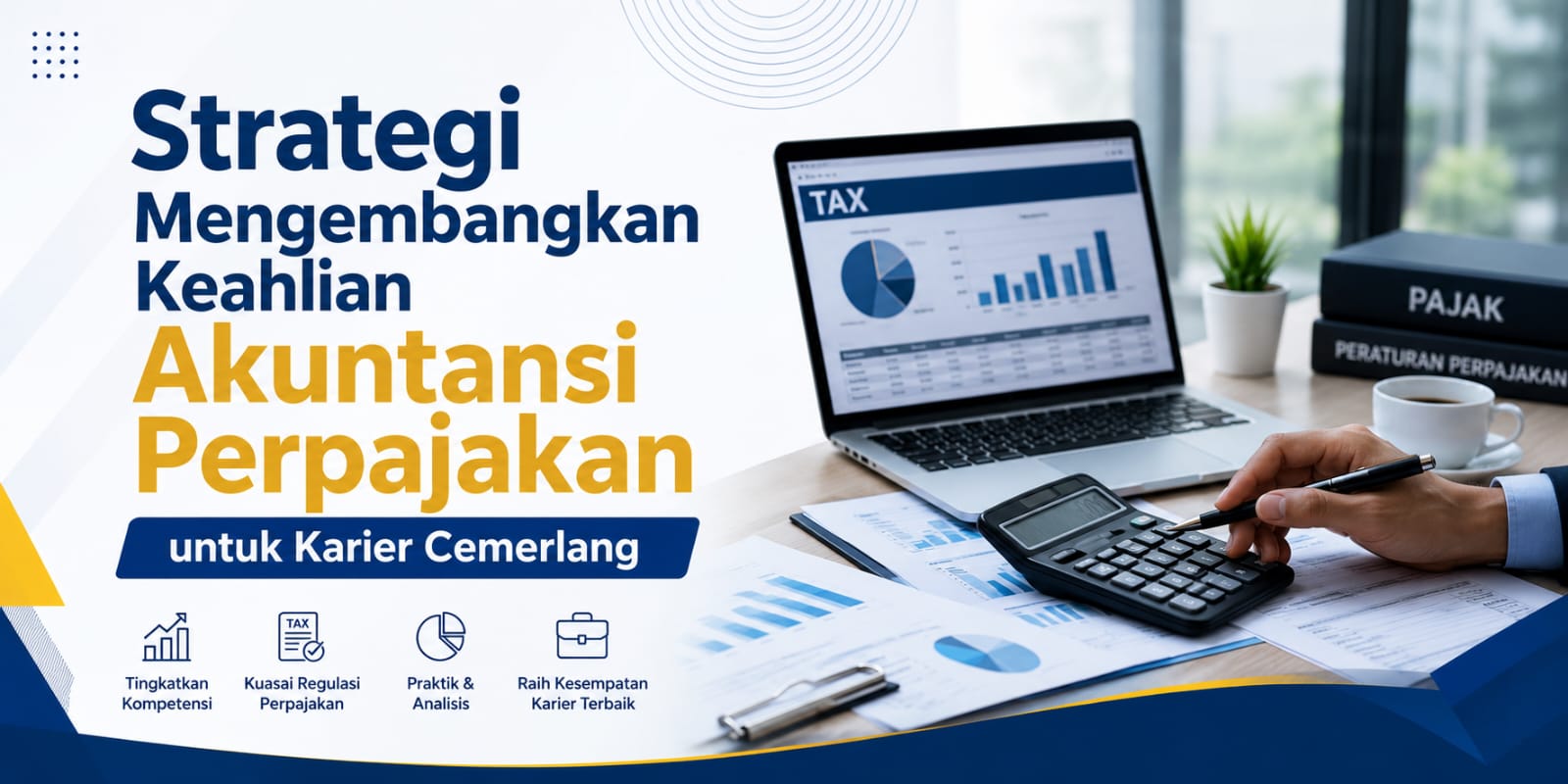 Strategi Mengembangkan Keahlian Akuntansi Perpajakan Untuk Karier Cemerlang