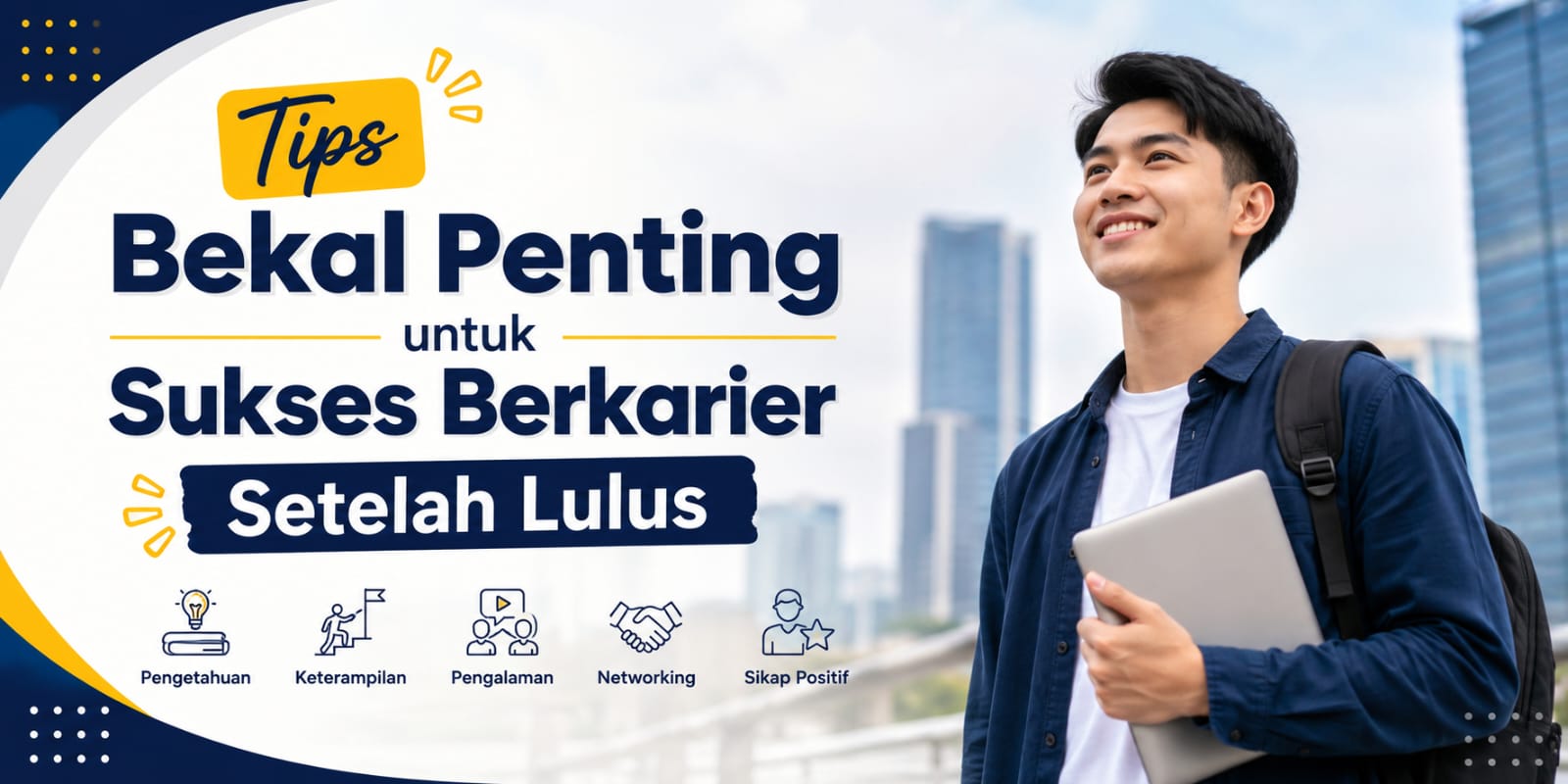 Tips Bekal Penting Untuk Sukses Berkarier Setelah Lulus