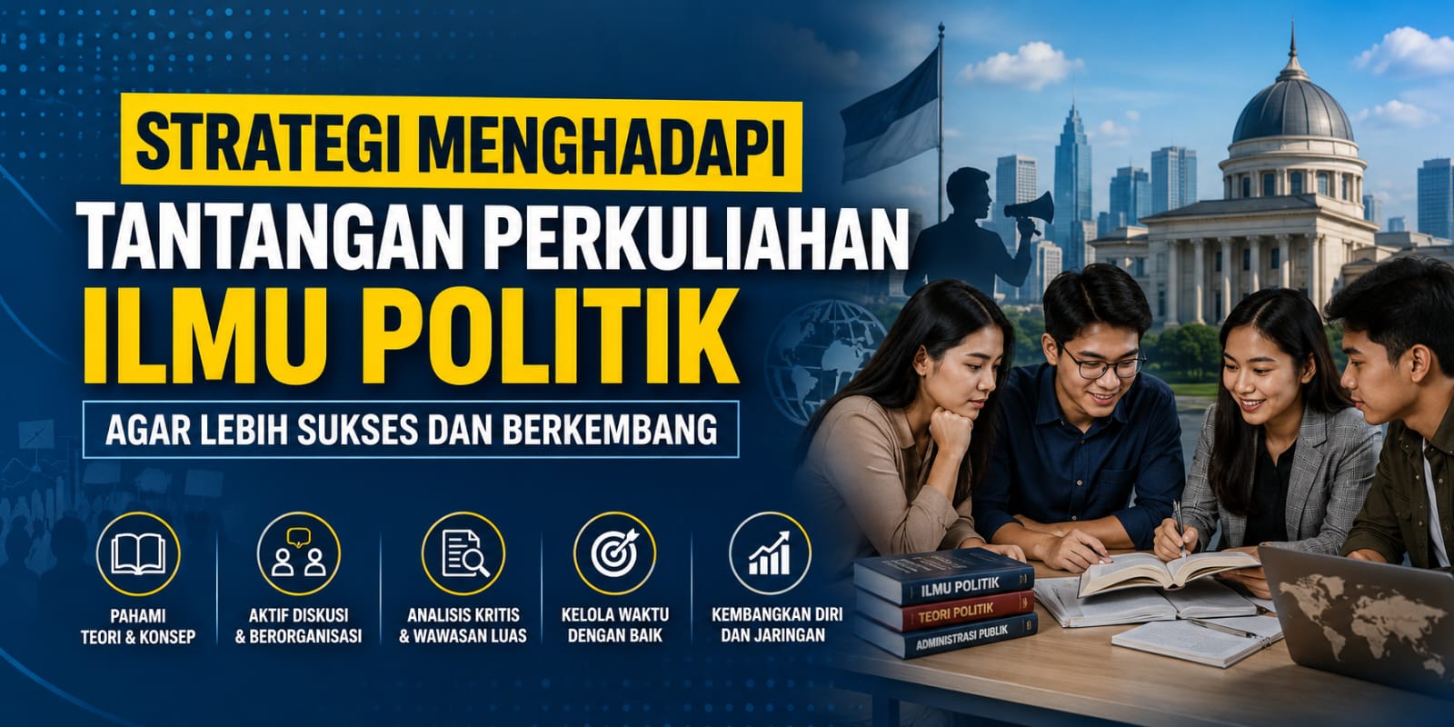 Strategi Menghadapi Tantangan Perkuliahan Ilmu Politik Agar Lebih Sukses Dan Berkembang