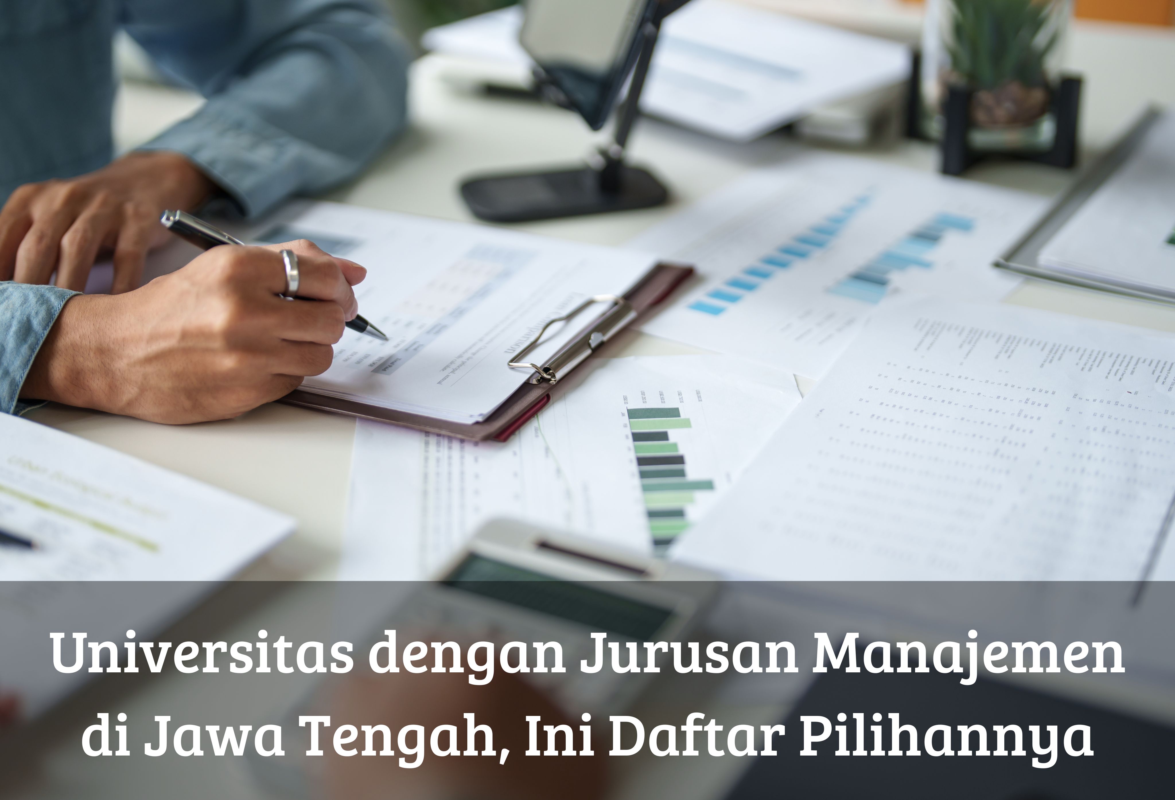 Kampus dengan Jurusan Manajemen di Jawa Tengah, Ini Daftar Pilihannya