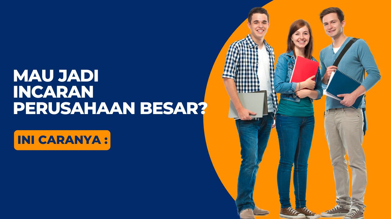 Cara Jadi Incaran Perusahaan Besar