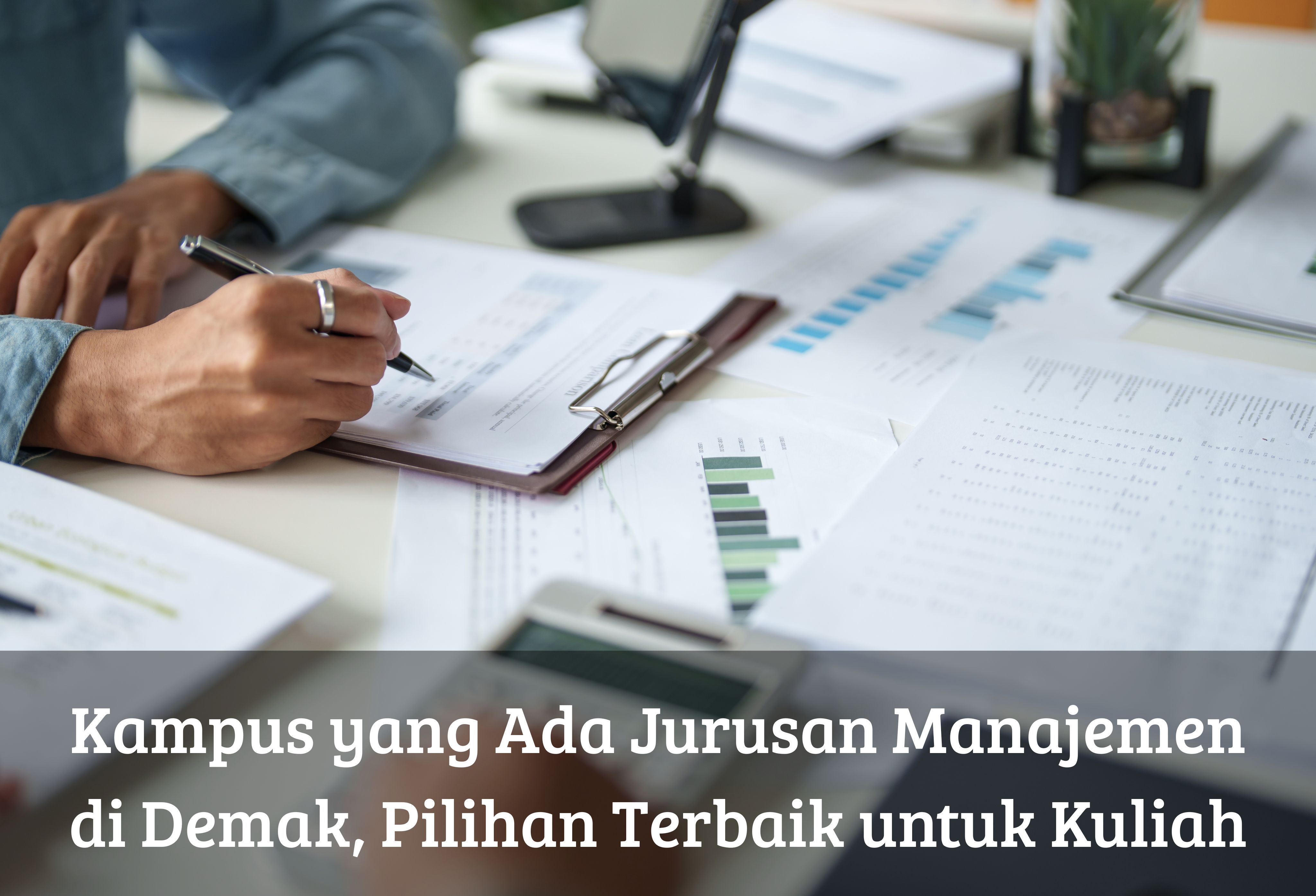 Kampus yang Ada Jurusan Manajemen di Demak, Pilihan Terbaik untuk Kuliah