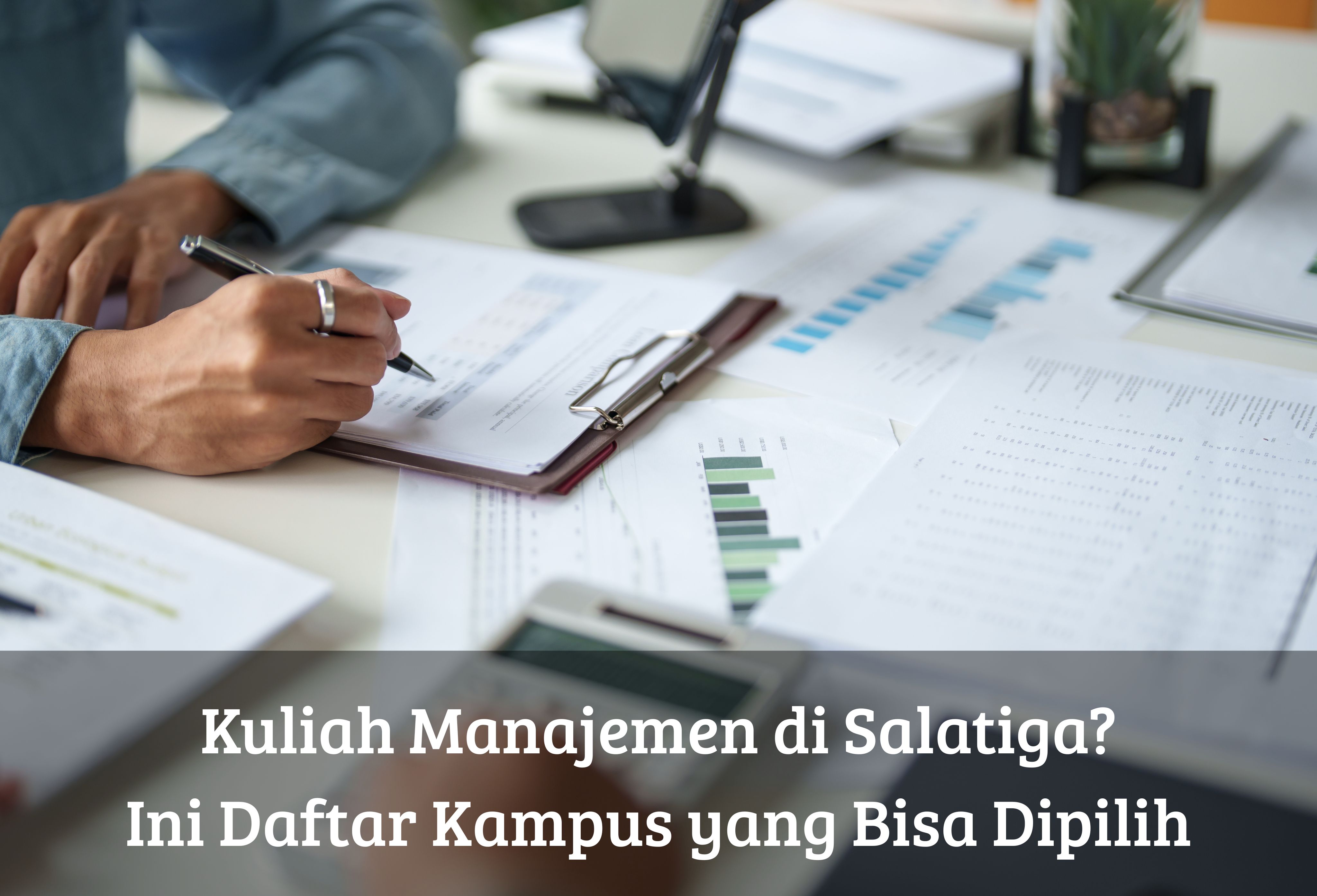 Kuliah Manajemen di Salatiga? Ini Daftar Kampus yang Bisa Dipilih