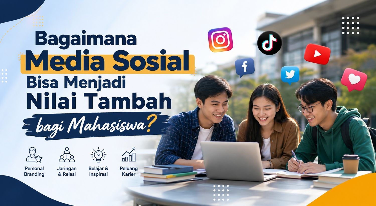 Bagaimana Media Sosial Bisa Menjadi Nilai Tambah bagi Mahasiswa?