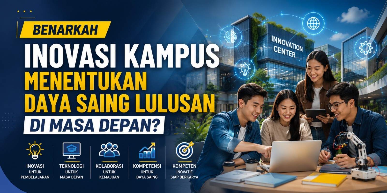 Benarkah Inovasi Kampus Menentukan Daya Saing Lulusan di Masa Depan?