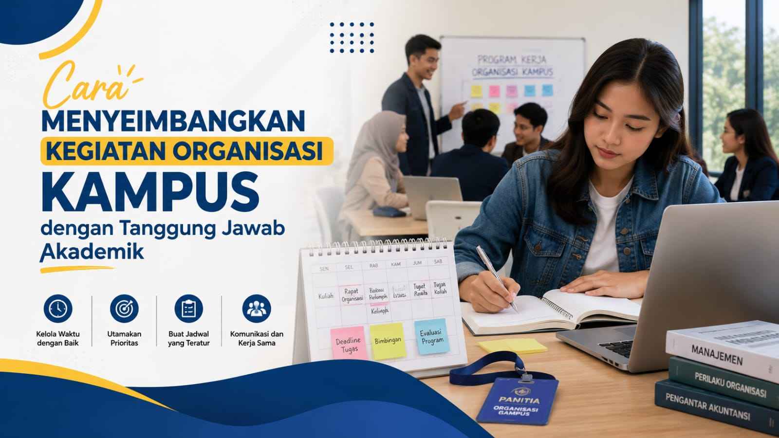 Cara Menyeimbangkan Kegiatan Organisasi Kampus dengan Tanggung Jawab Akademik