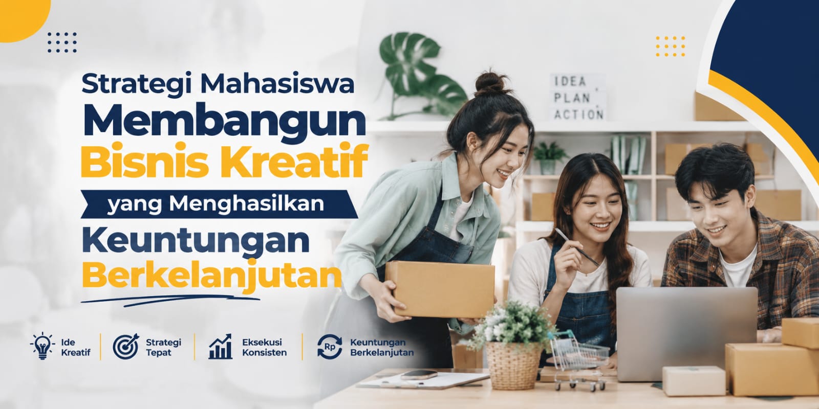 Strategi Mahasiswa Membangun Bisnis Kreatif Yang Menghasilkan Keuntungan Berkelanjutan