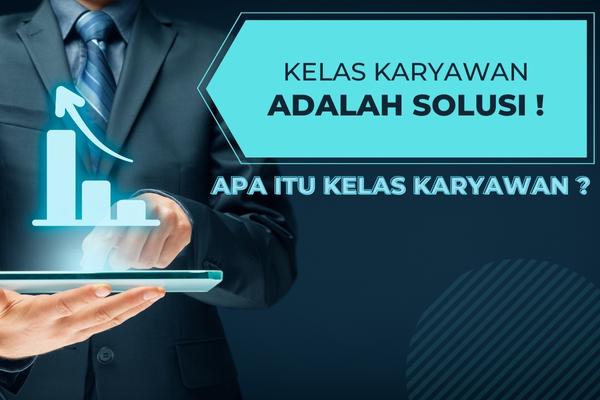 Kelas Karyawan Adalah Solusi?