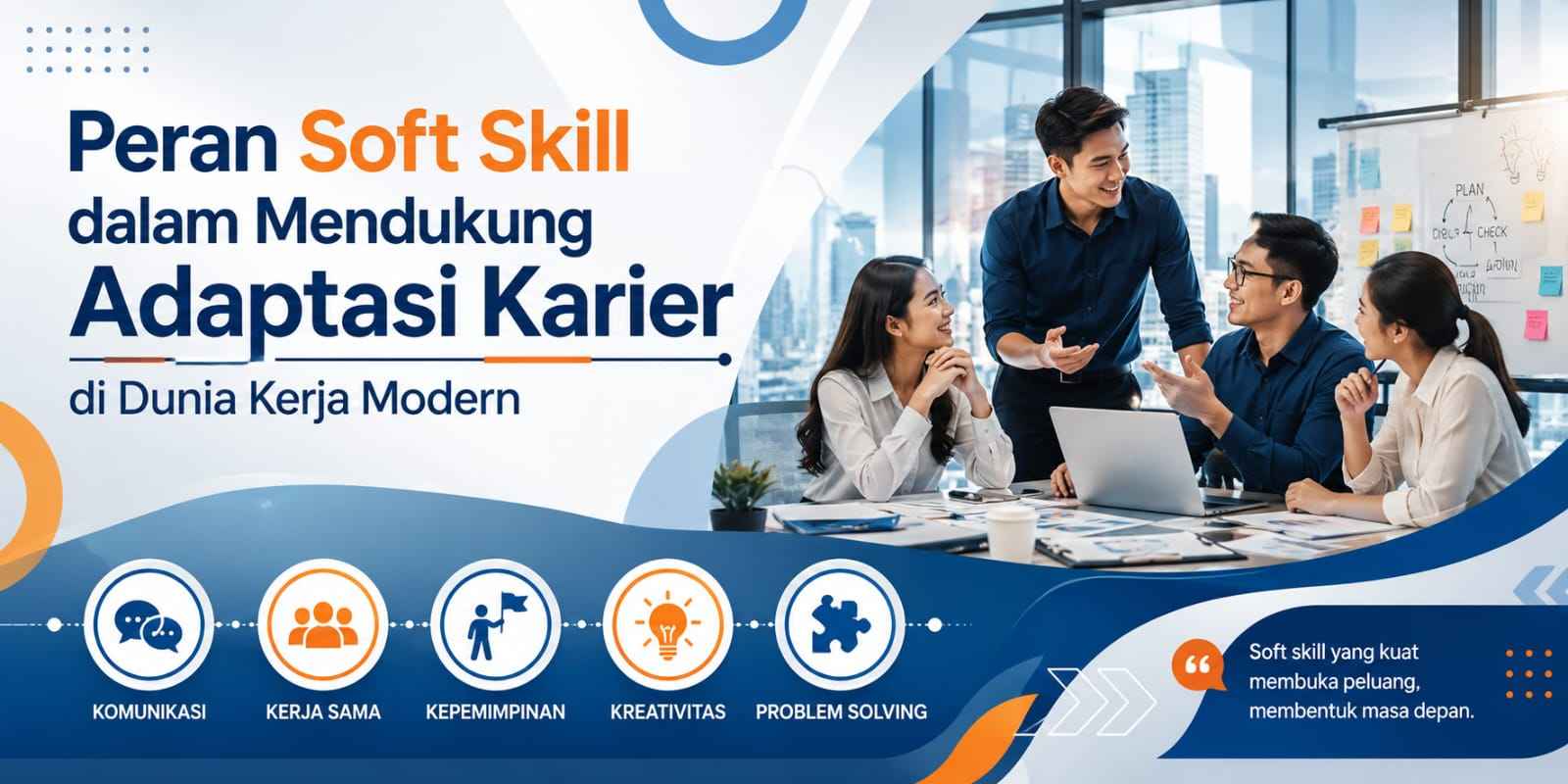 Peran Soft Skill dalam Mendukung Adaptasi Karier di Dunia Kerja Modern