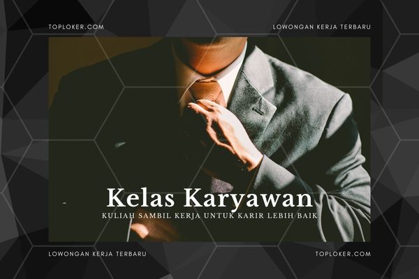 Program Kelas Karyawan Untuk Karir?