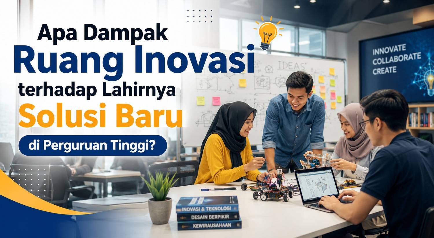 Apa Dampak Ruang Inovasi terhadap Lahirnya Solusi Baru di Perguruan Tinggi?